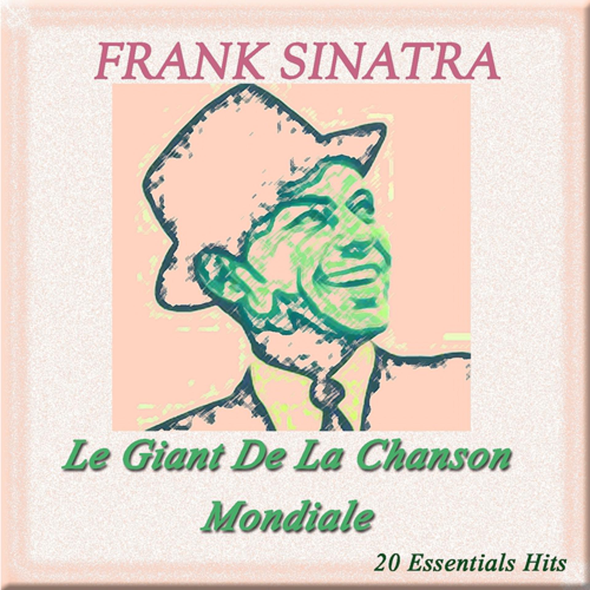 Постер альбома Frank Sinatra: Le Giant De La Chanson Mondiale (20 Essentials Hits)