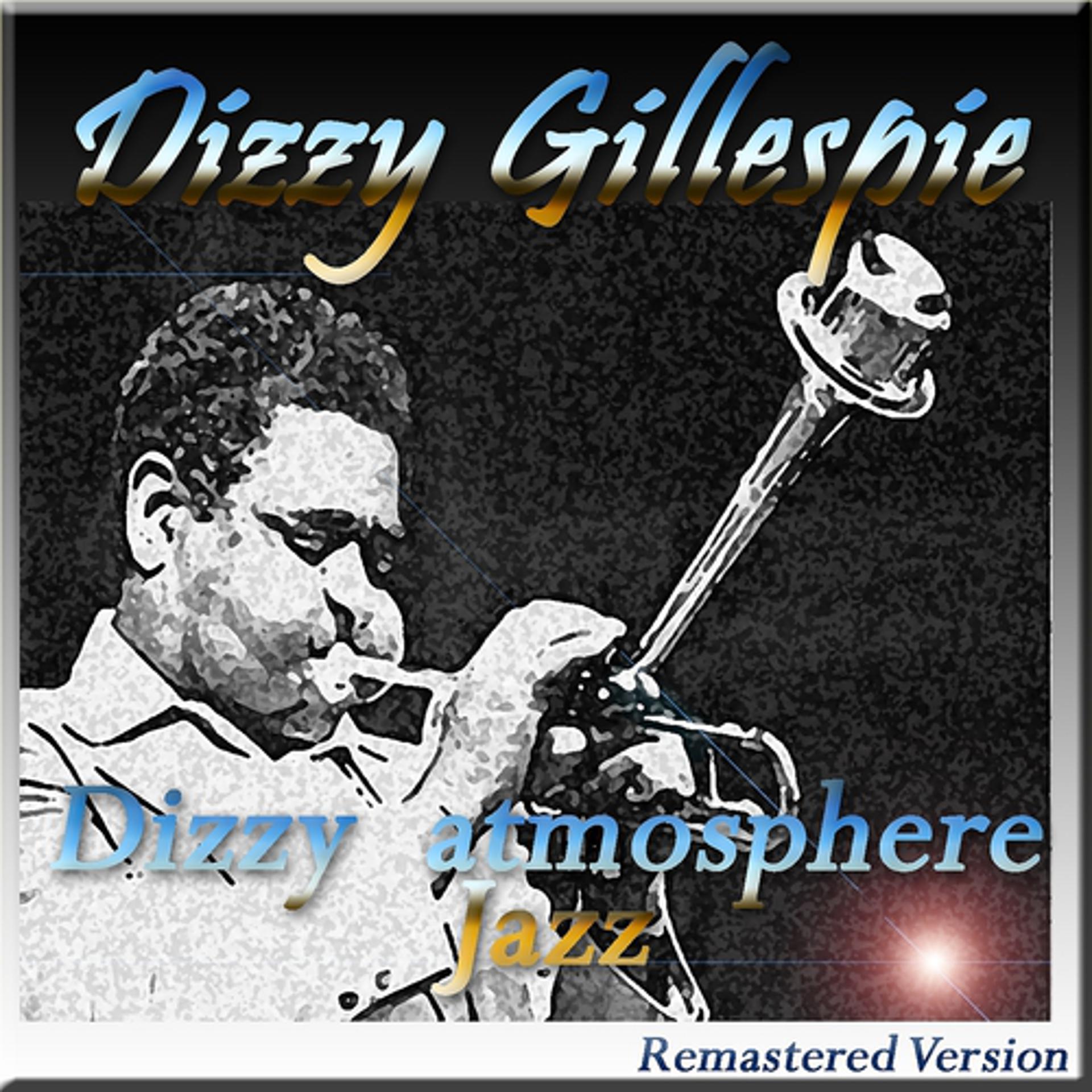 Постер альбома Dizzy Jazz Atmosphere (Remastered Version)