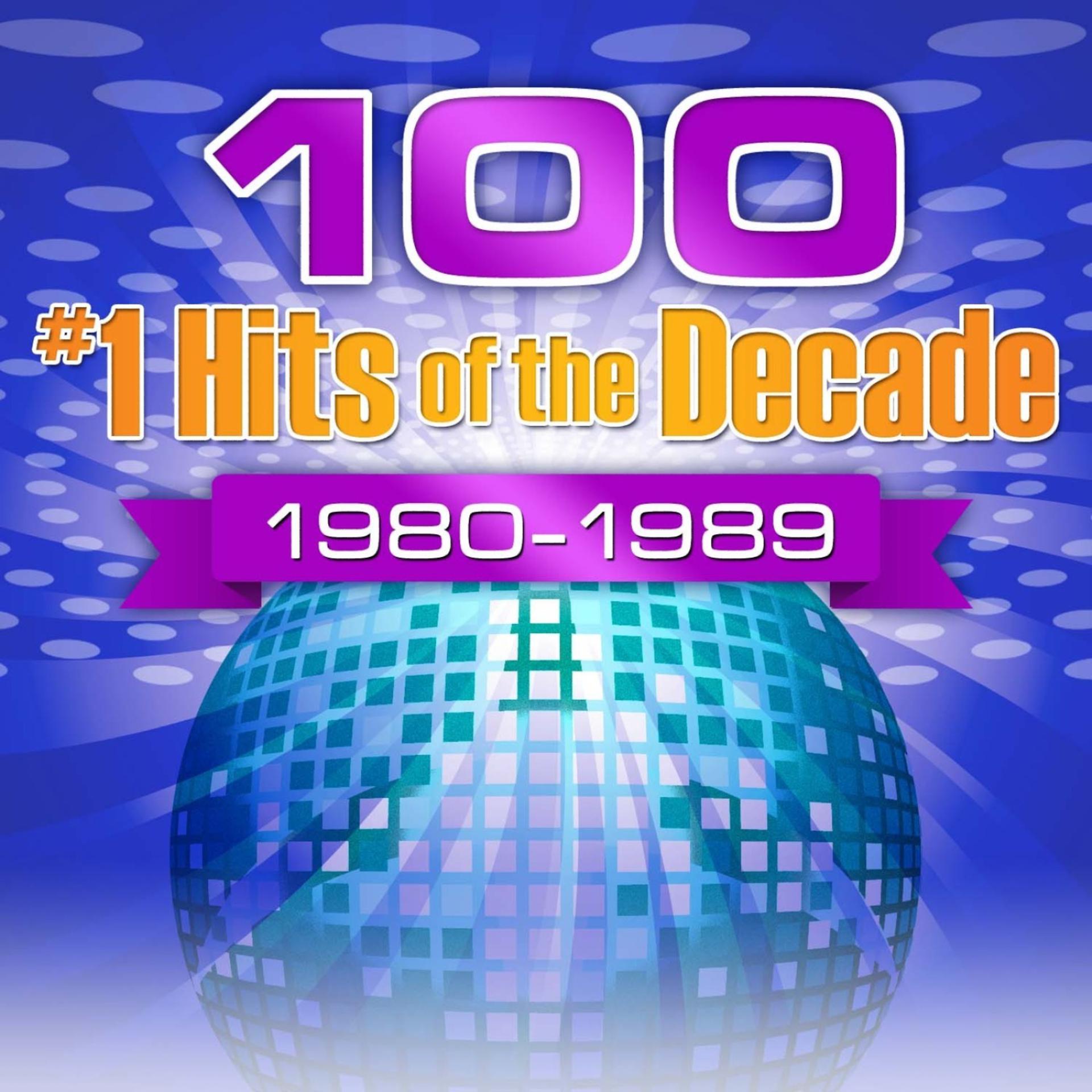 Постер альбома 100 #1 Hits of the Decade 1980-1989