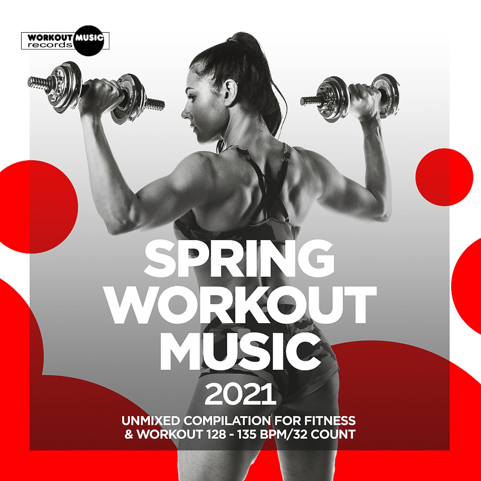Постер альбома Spring Workout Music 2021: Unmixed Compilation for Fitness & Workout 128 - 135 bpm/32 Count
