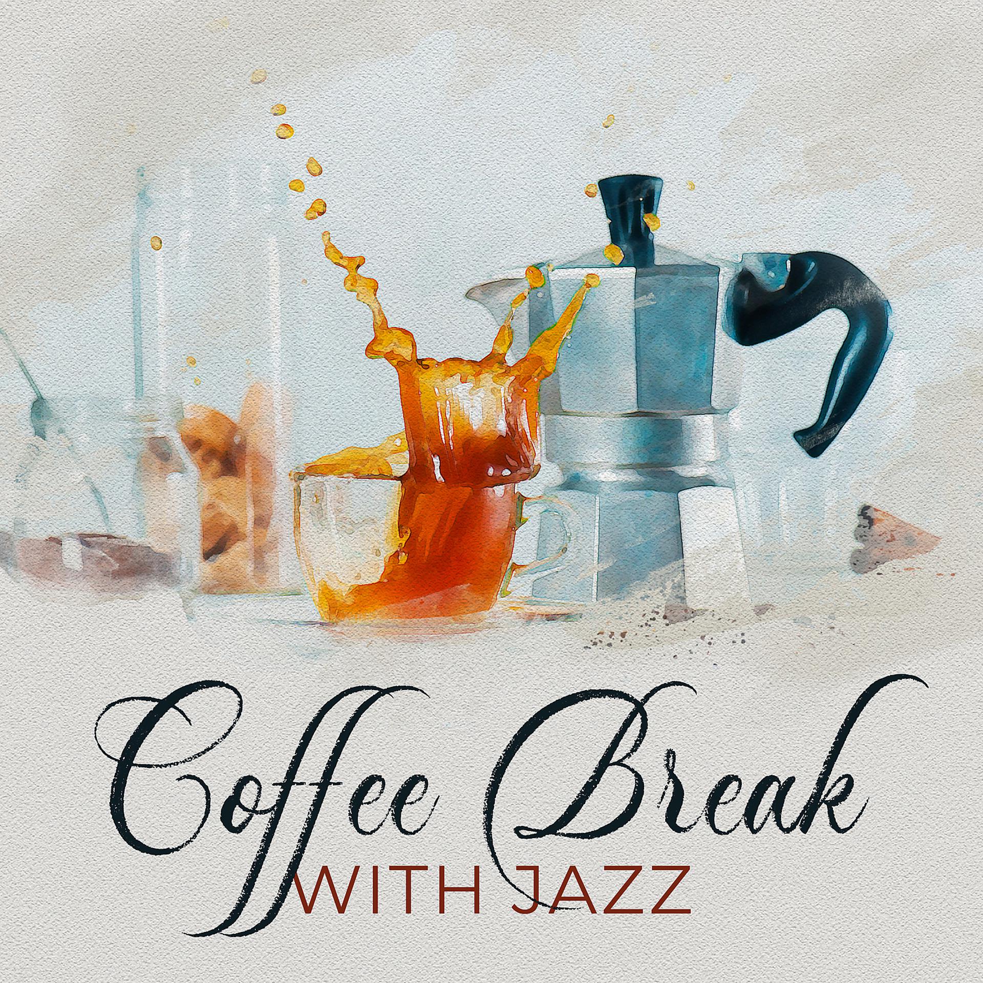 Постер альбома Coffee Break with Jazz – Smooth Jazz Background Music for Chillout with a Coffee Cup, Relax, Slow Down, Meeting with Friends