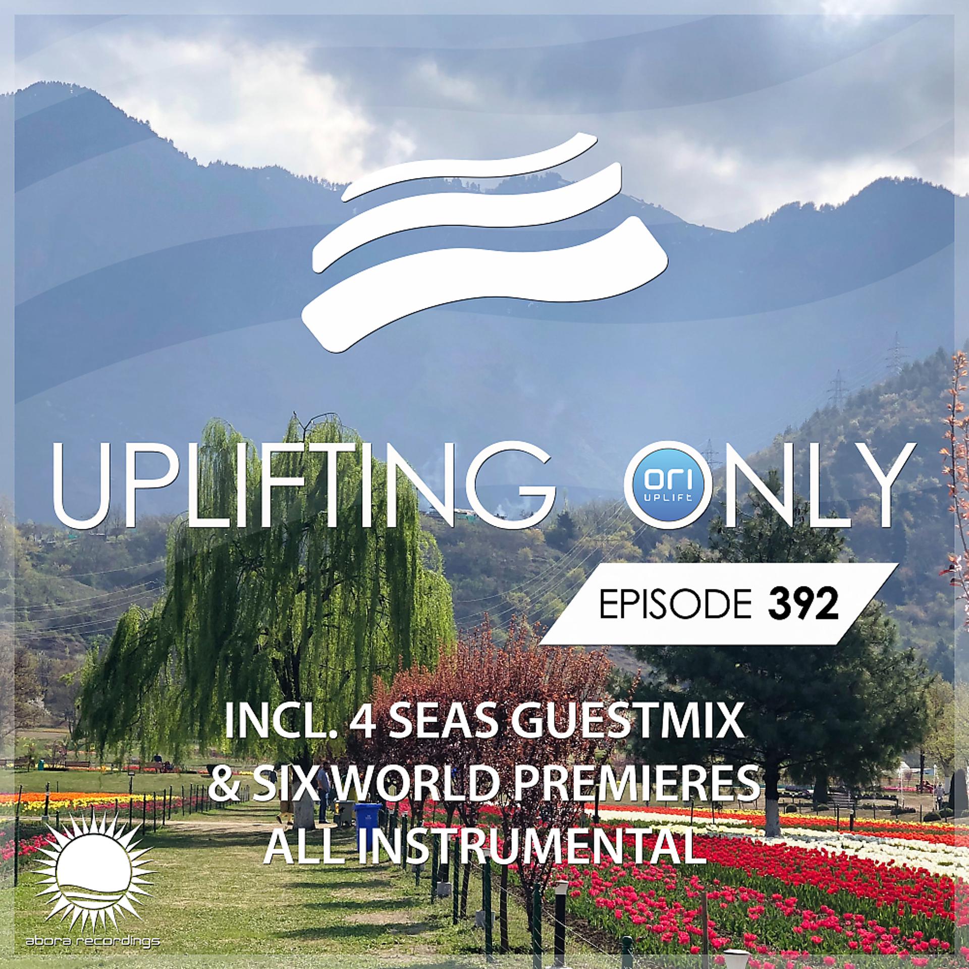Постер альбома Uplifting Only Episode 392 (incl. 4 Seas Guestmix) [All Instrumental]