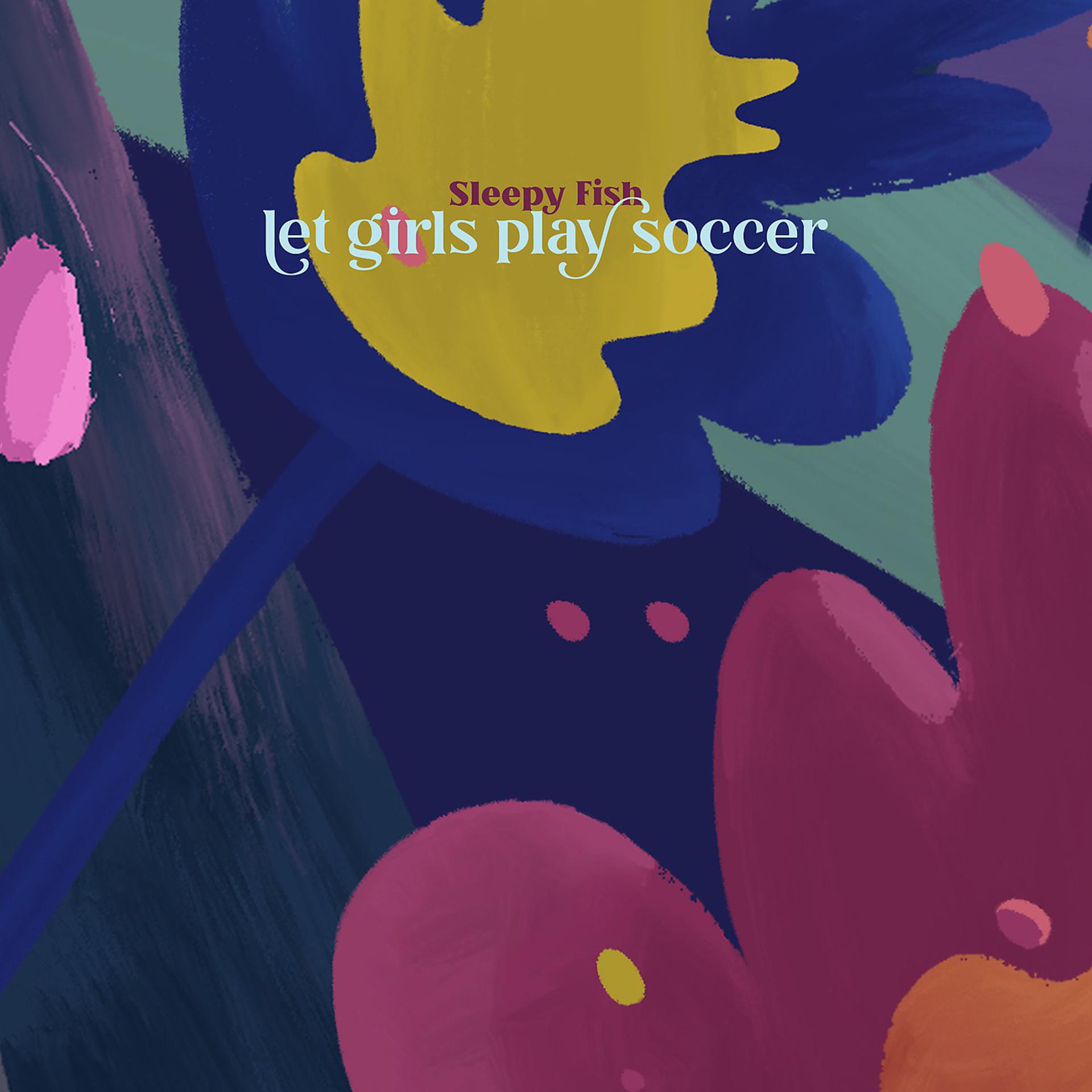 Постер альбома let girls play soccer
