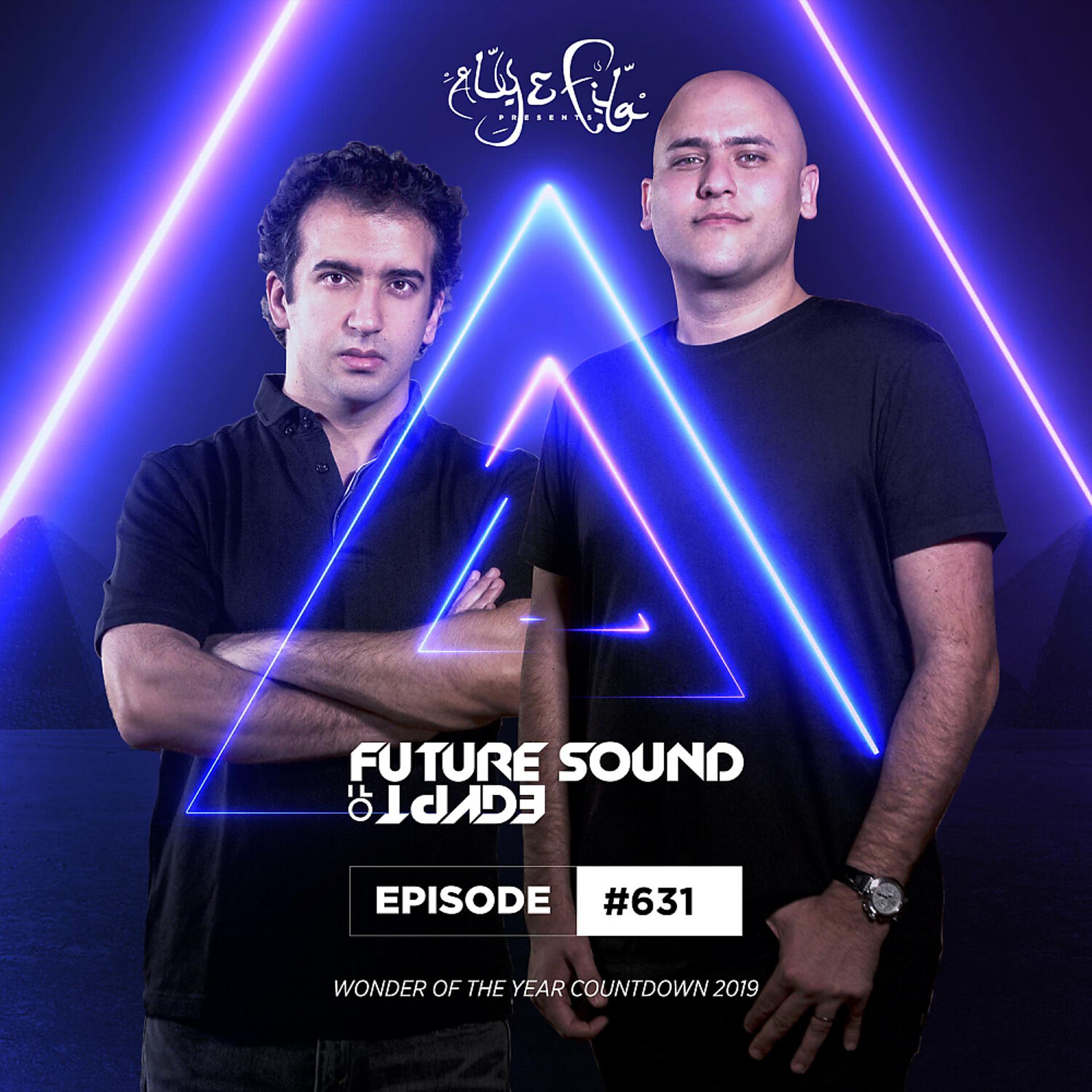 Постер альбома FSOE 631 - Future Sound Of Egypt Episode 631 (Wonder Of The Year Top 30 2019)