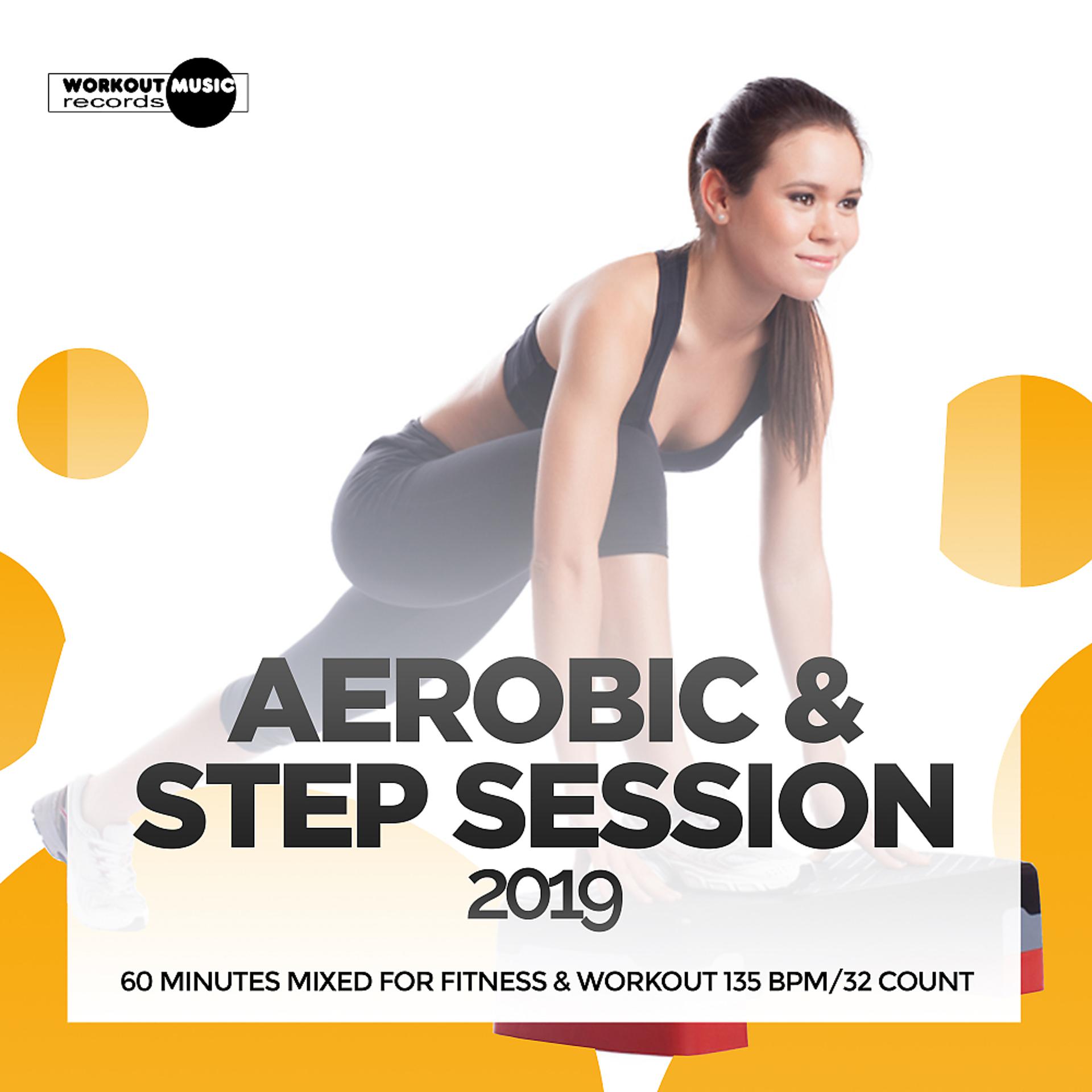 Постер альбома Aerobic & Step Session 2019: 60 Minutes Mixed for Fitness & Workout 135 bpm/32 Count