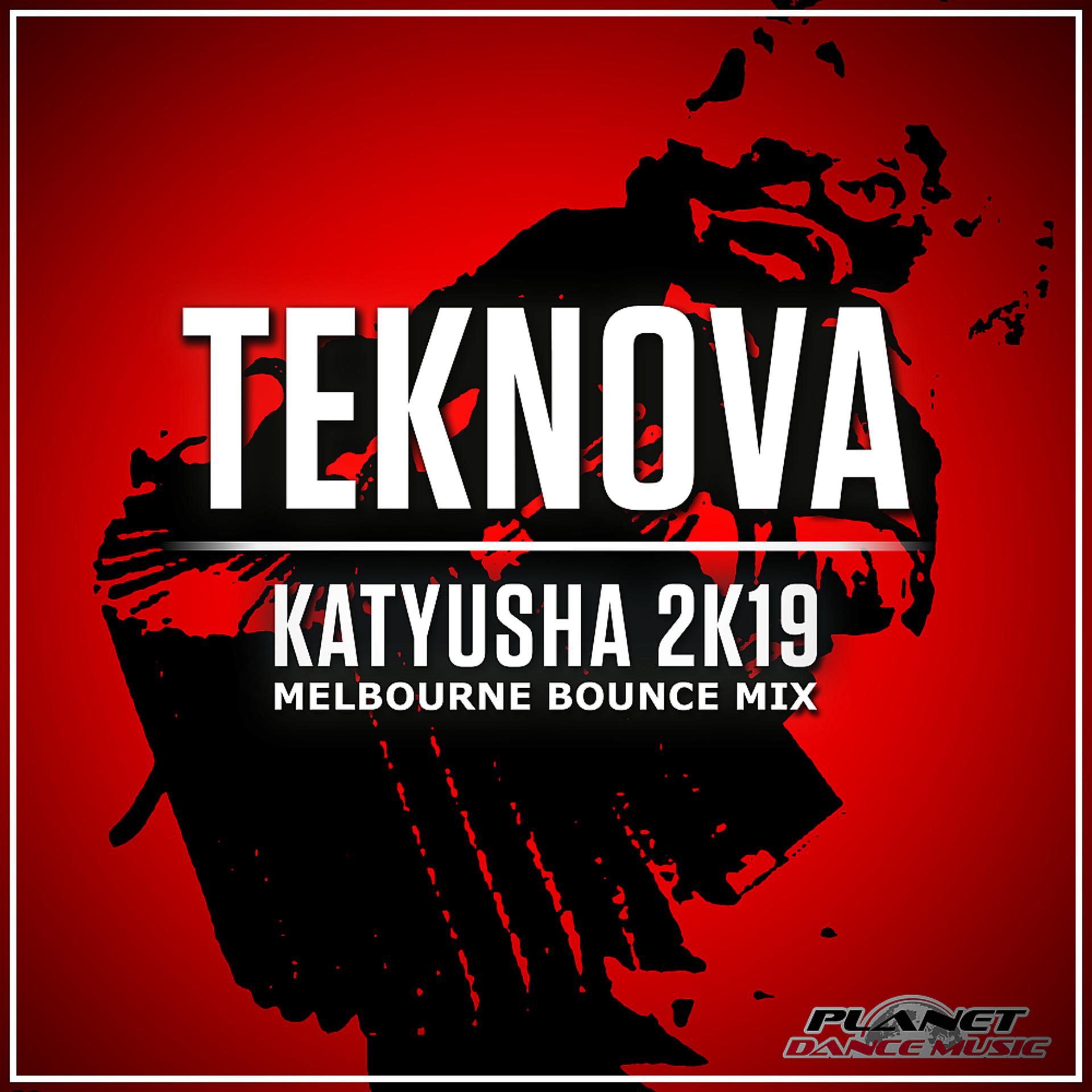 Постер альбома Katyusha 2K19 (Melbourne Bounce Mix)