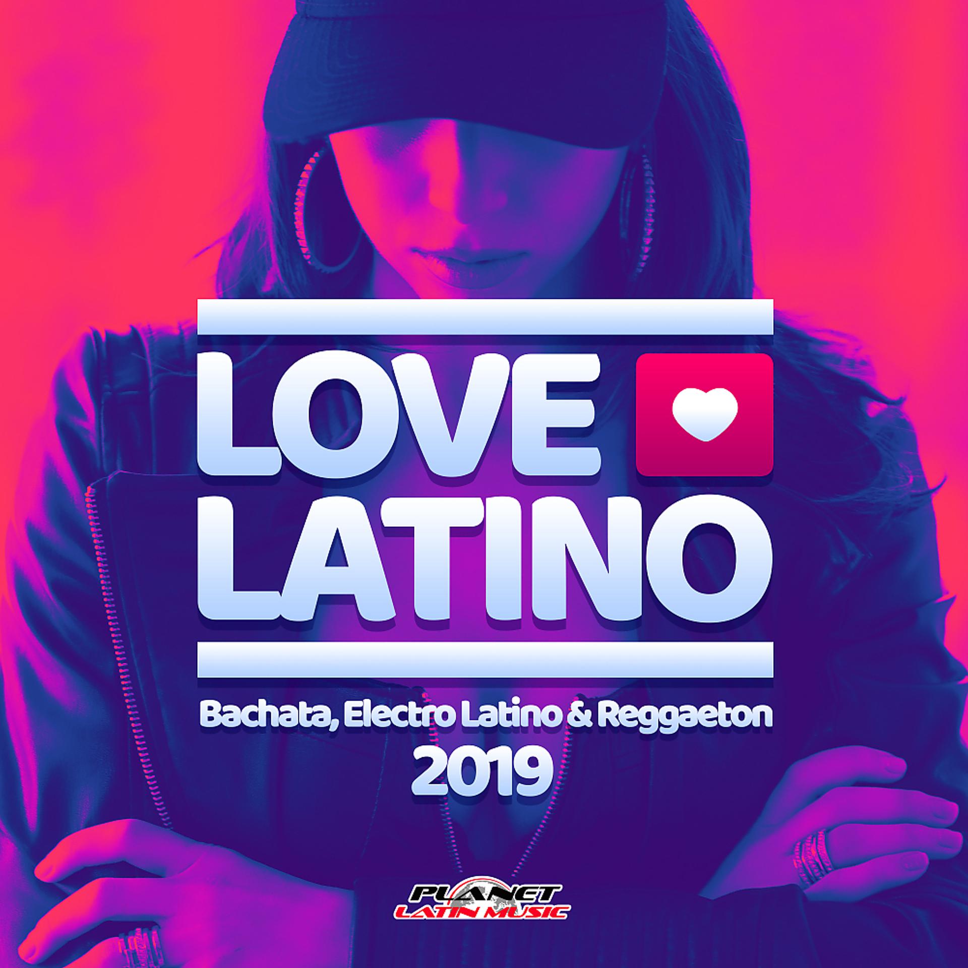 Постер альбома Love Latino 2019 (Bachata, Electro Latino & Reggaeton)