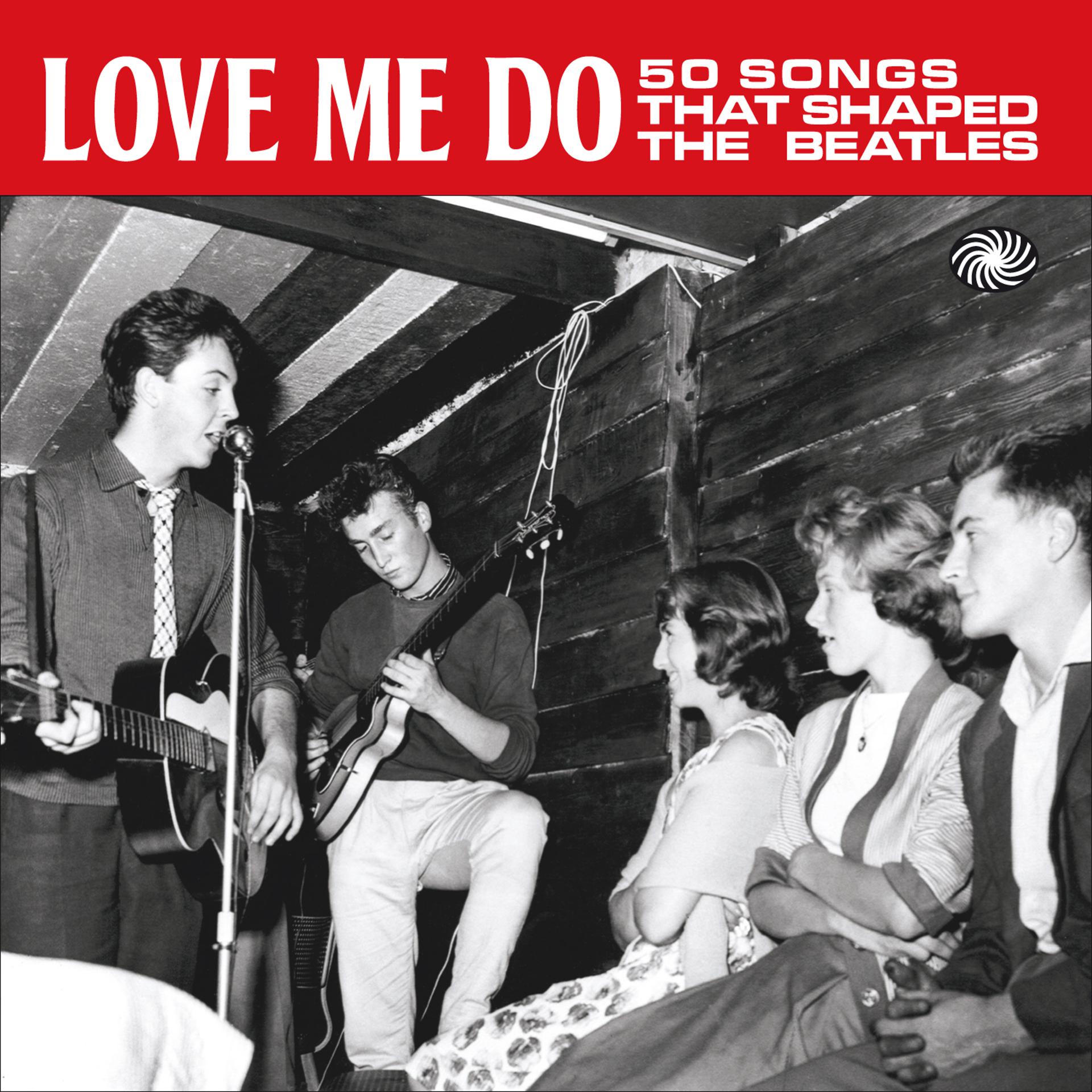 Постер альбома Love Me Do: 50 Songs That Shaped the Beatles