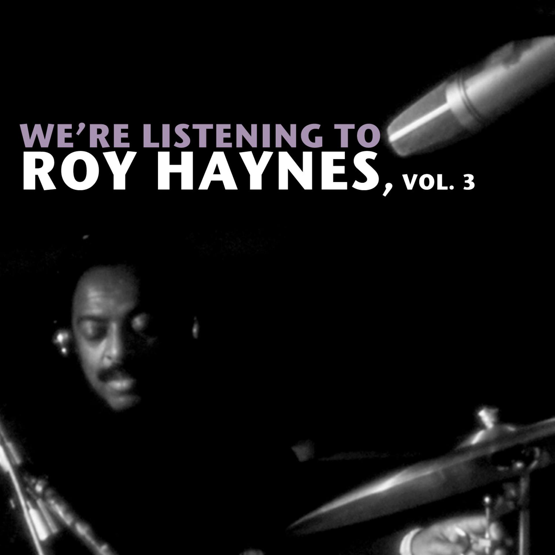 Постер альбома We're Listening to Roy Haynes, Vol. 3