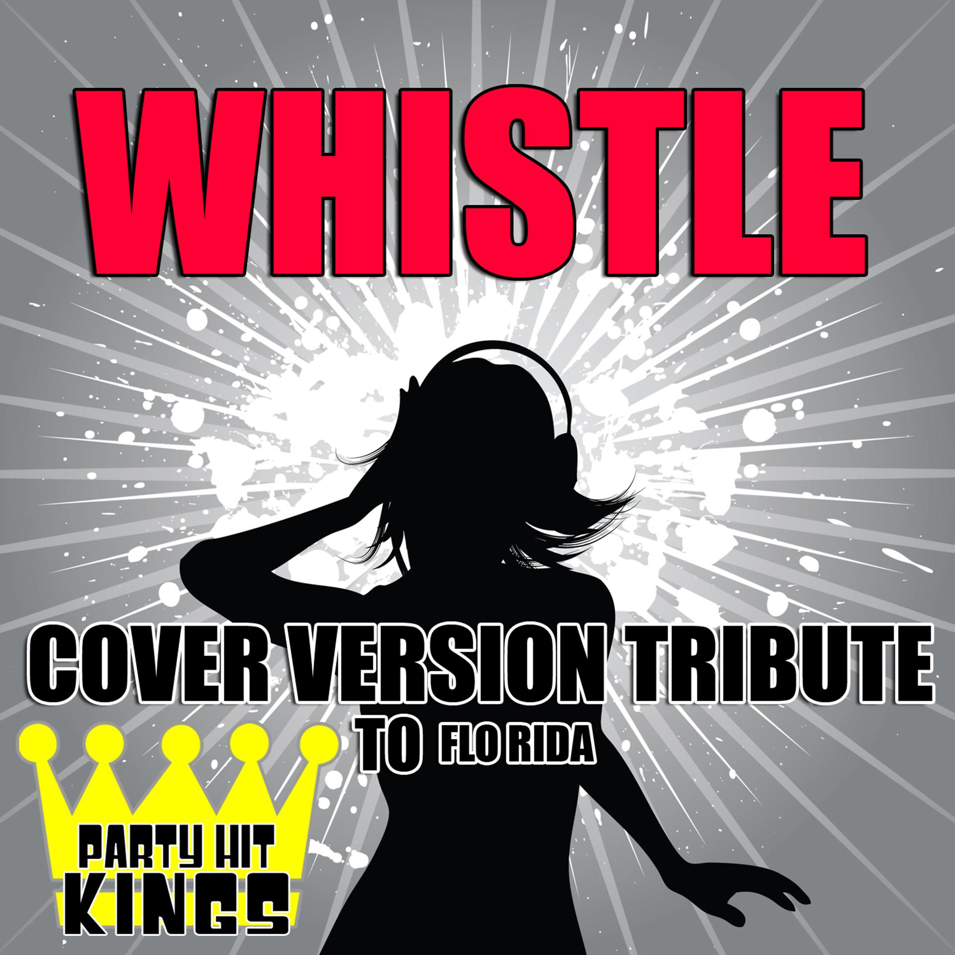 Постер альбома Whistle (Cover Version Tribute to Flo Rida)