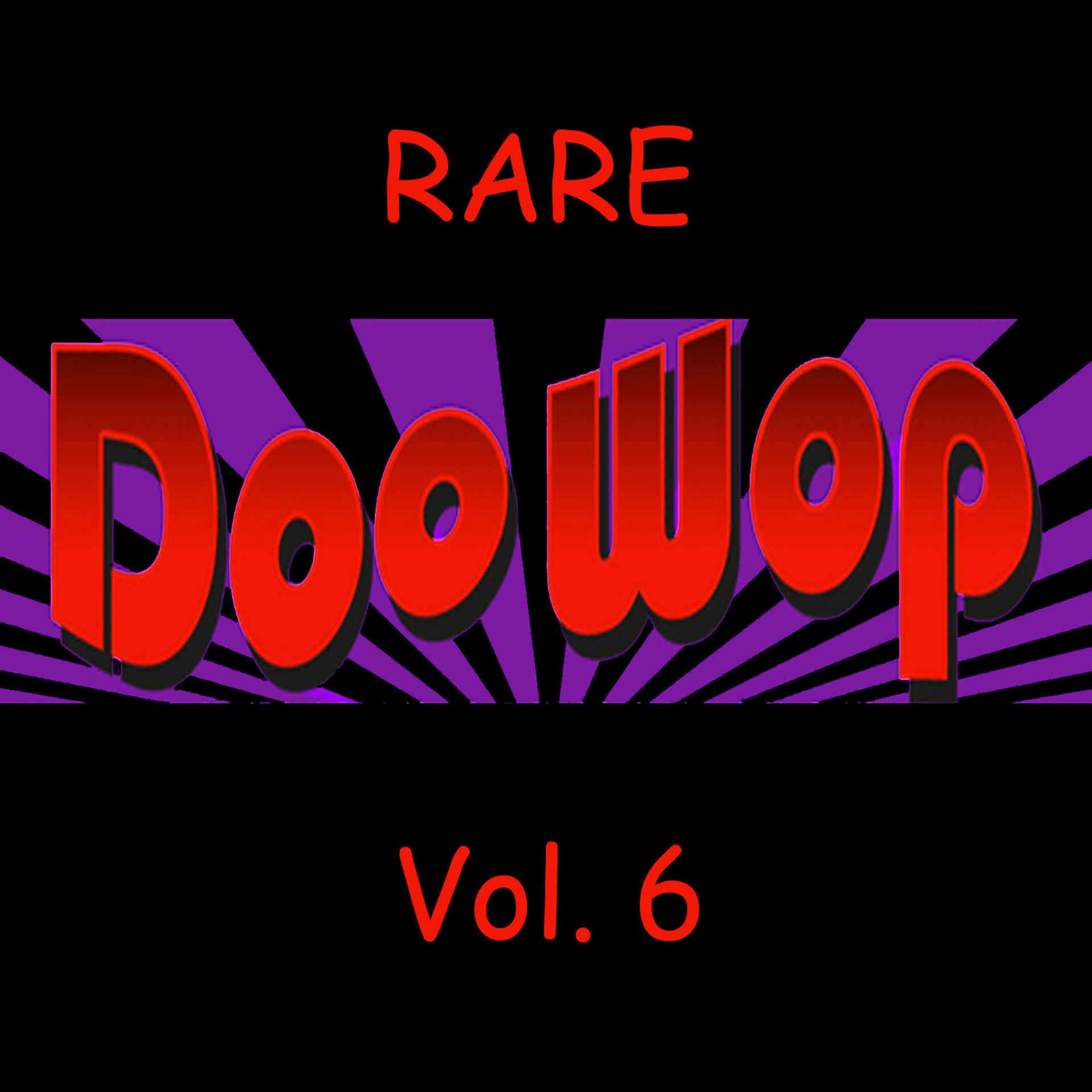 Постер альбома Rare Doo Wop, Vol. 6