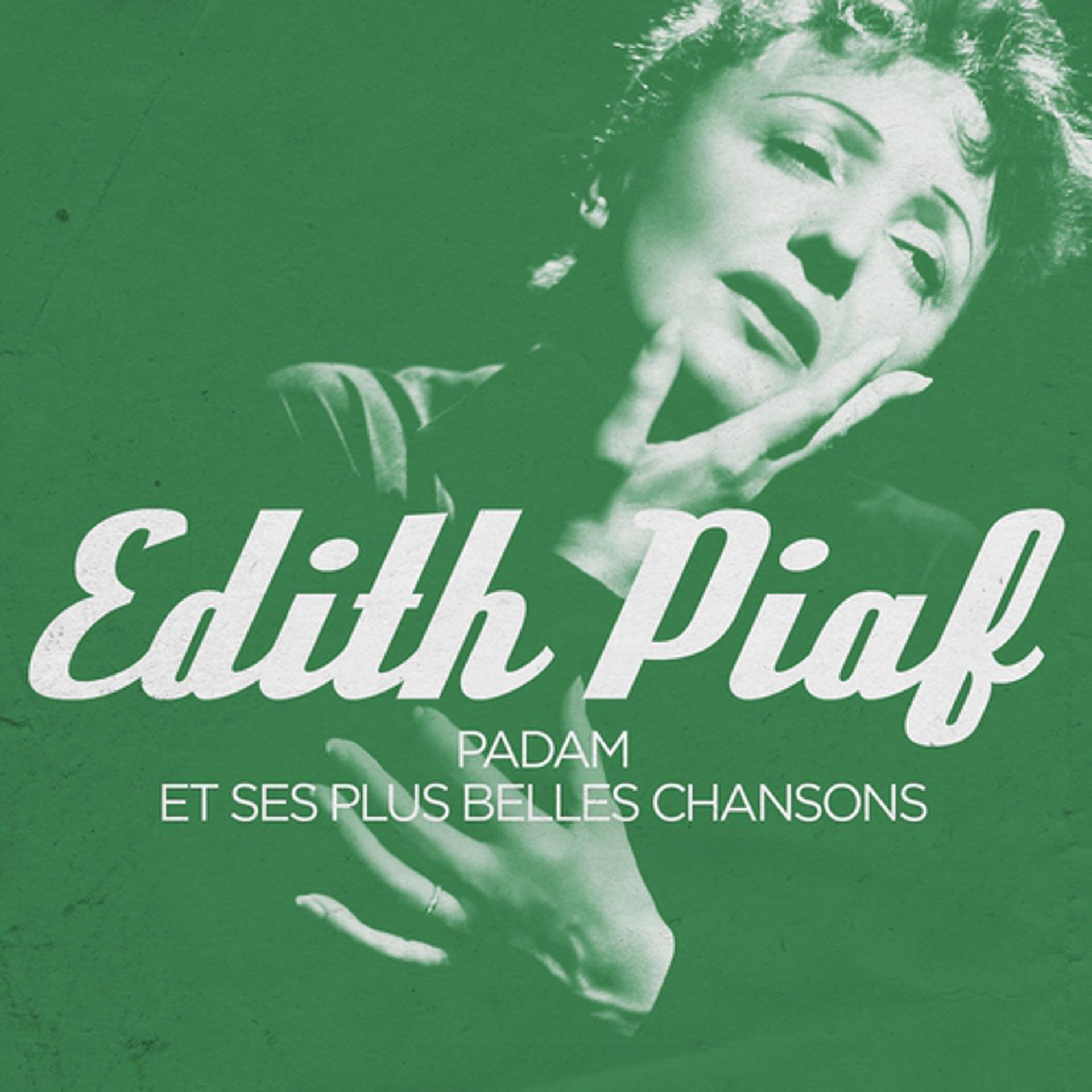 Постер альбома Edith Piaf : Padam et ses plus belles chansons (Remasterisé)