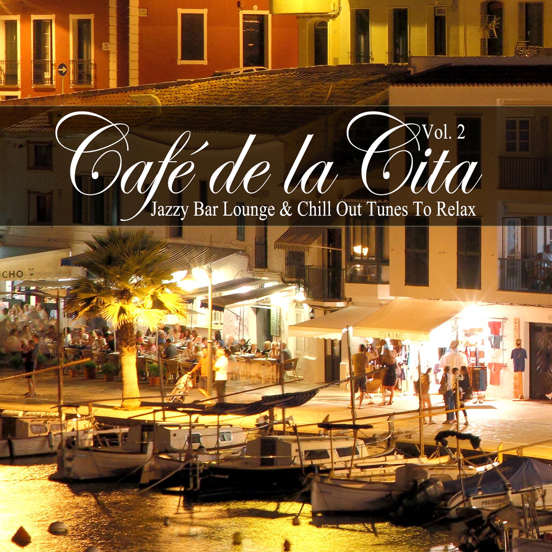 Постер альбома Café De La Cita, Vol. 2 (Jazzy Bar Lounge & Chill out Tunes to Relax)