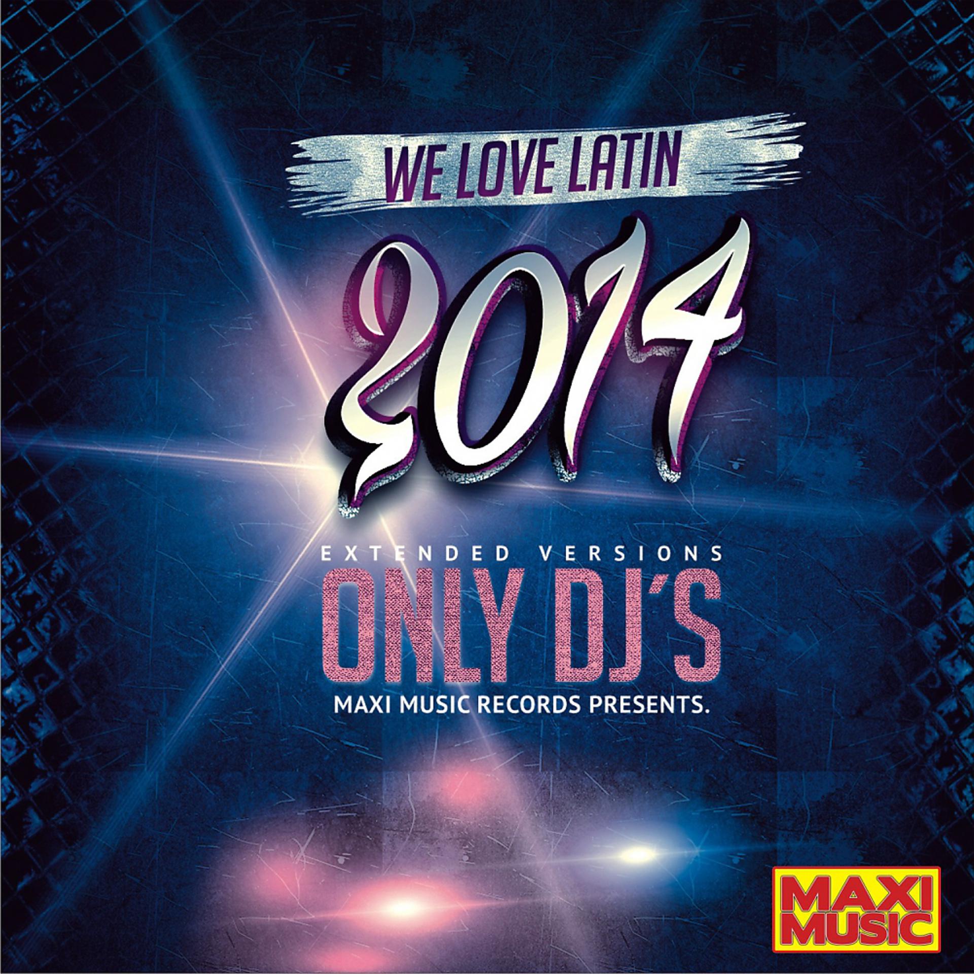 Постер альбома We Love Latin 2014 (Only Dj's. Extended Versions)