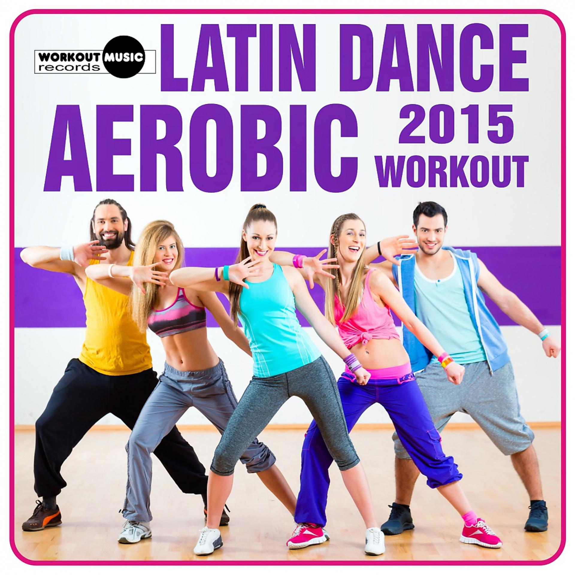 Постер альбома Latin Dance Aerobic Workout 2015