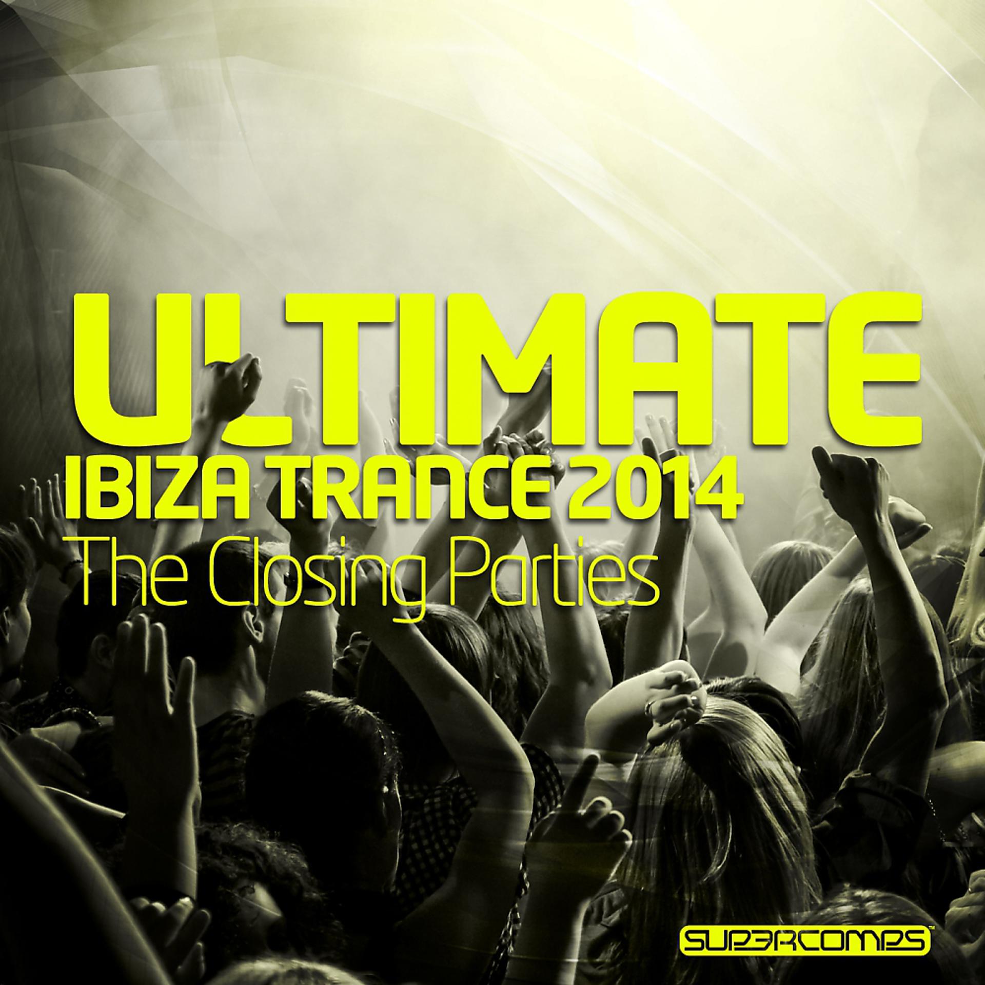 Постер альбома Ultimate Ibiza Trance 2014 - The Closing Parties
