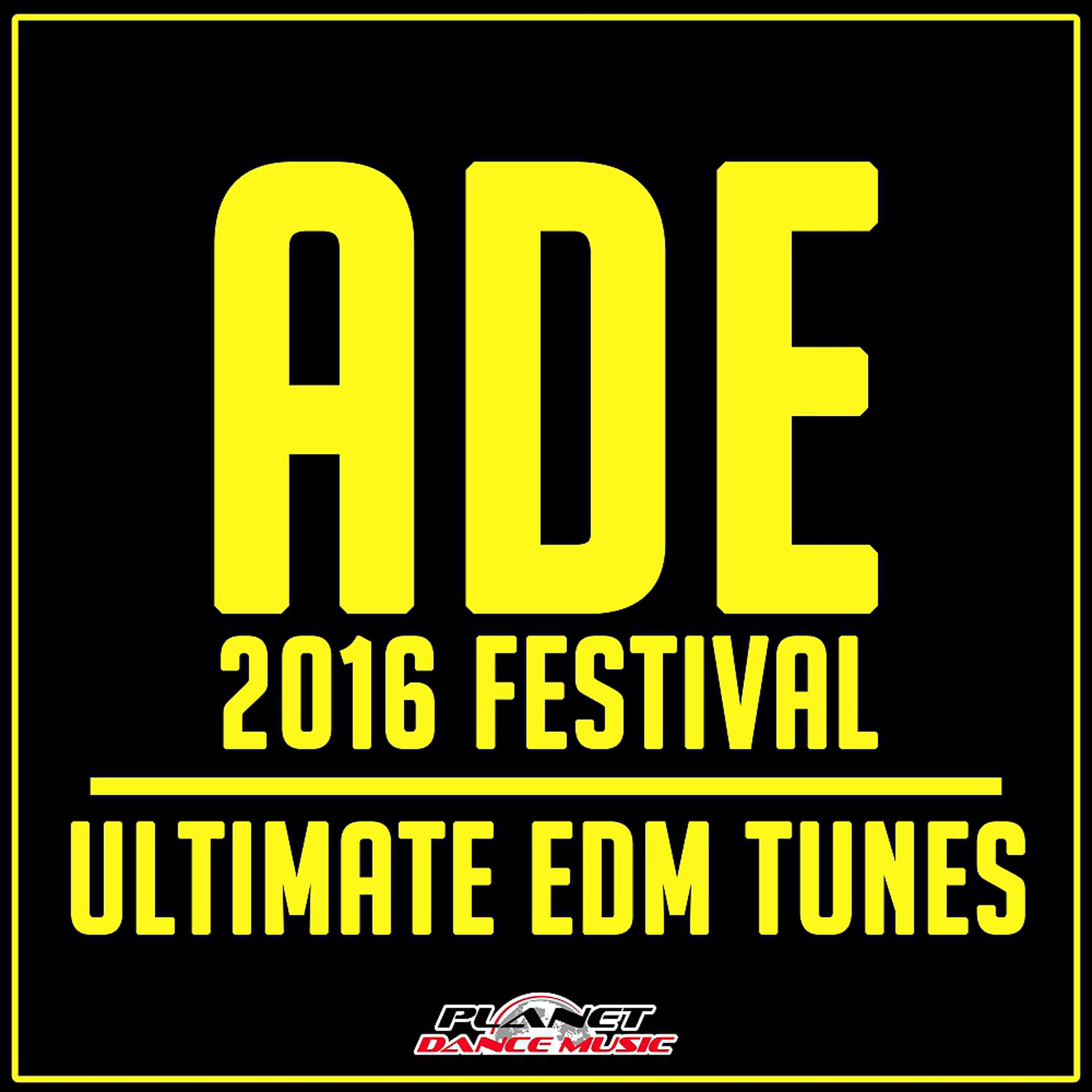 Постер альбома ADE 2016 Festival: Ultimate EDM Tunes