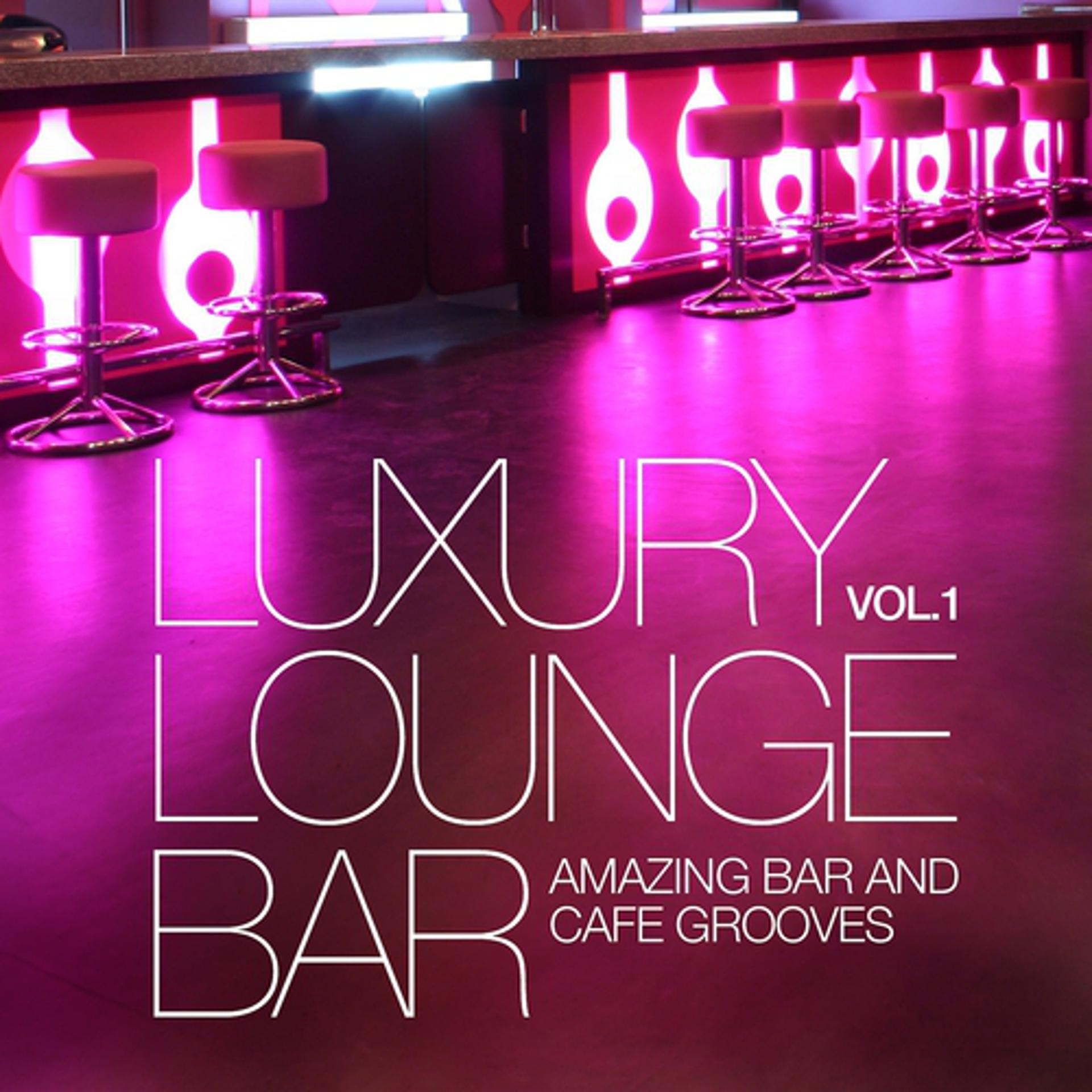 Постер альбома Luxury Lounge Bar, Vol. 1