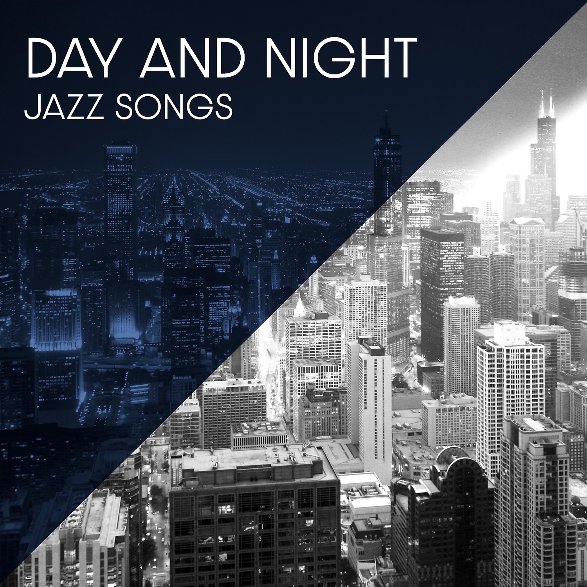 Постер альбома Day and Night Jazz Songs - Lounge Cafe Music for Stress Relief and Relaxing Romantic Jazz (Instrumental Jazz)