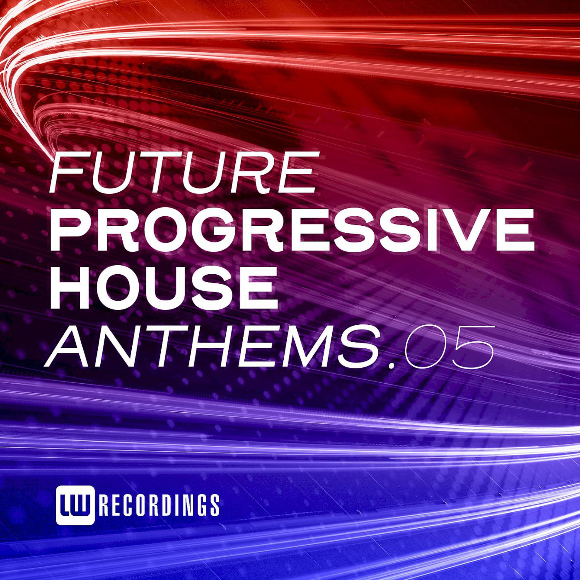 Постер альбома Future Progressive House Anthems, Vol. 05