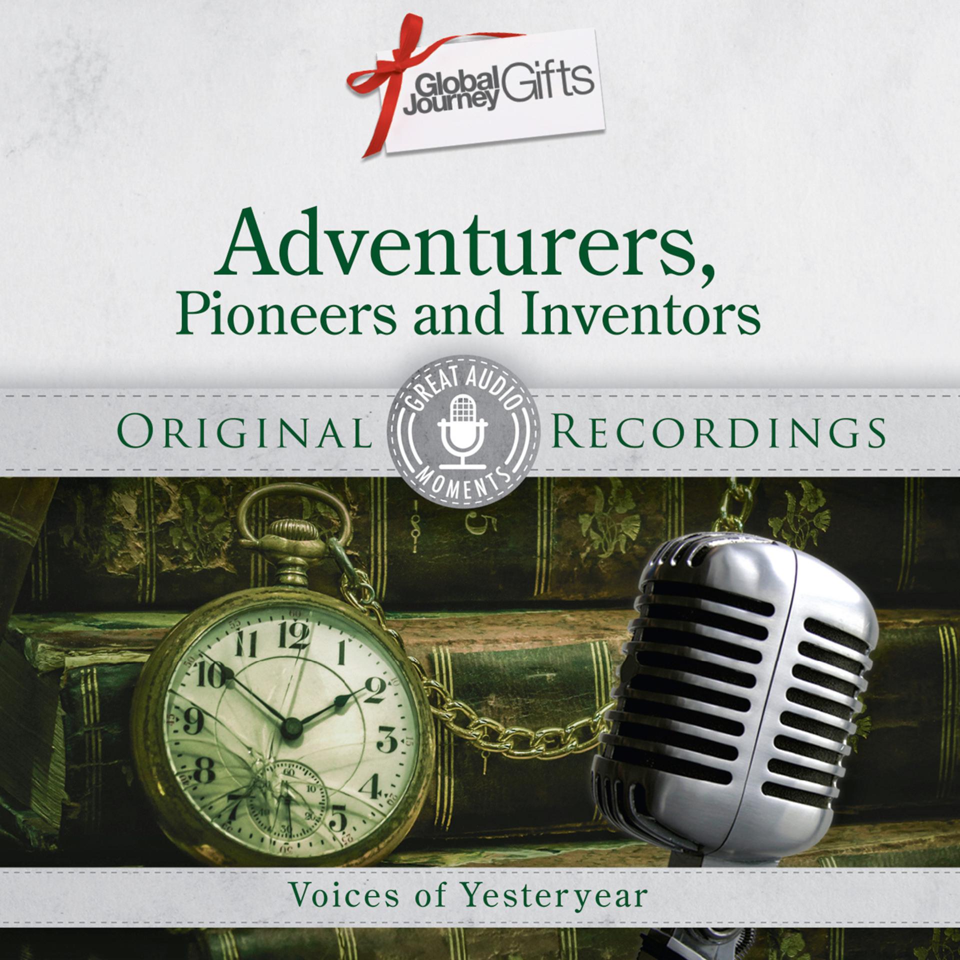 Постер альбома Great Audio Moments, Vol.40: Adventurers, Pioneers and Inventors