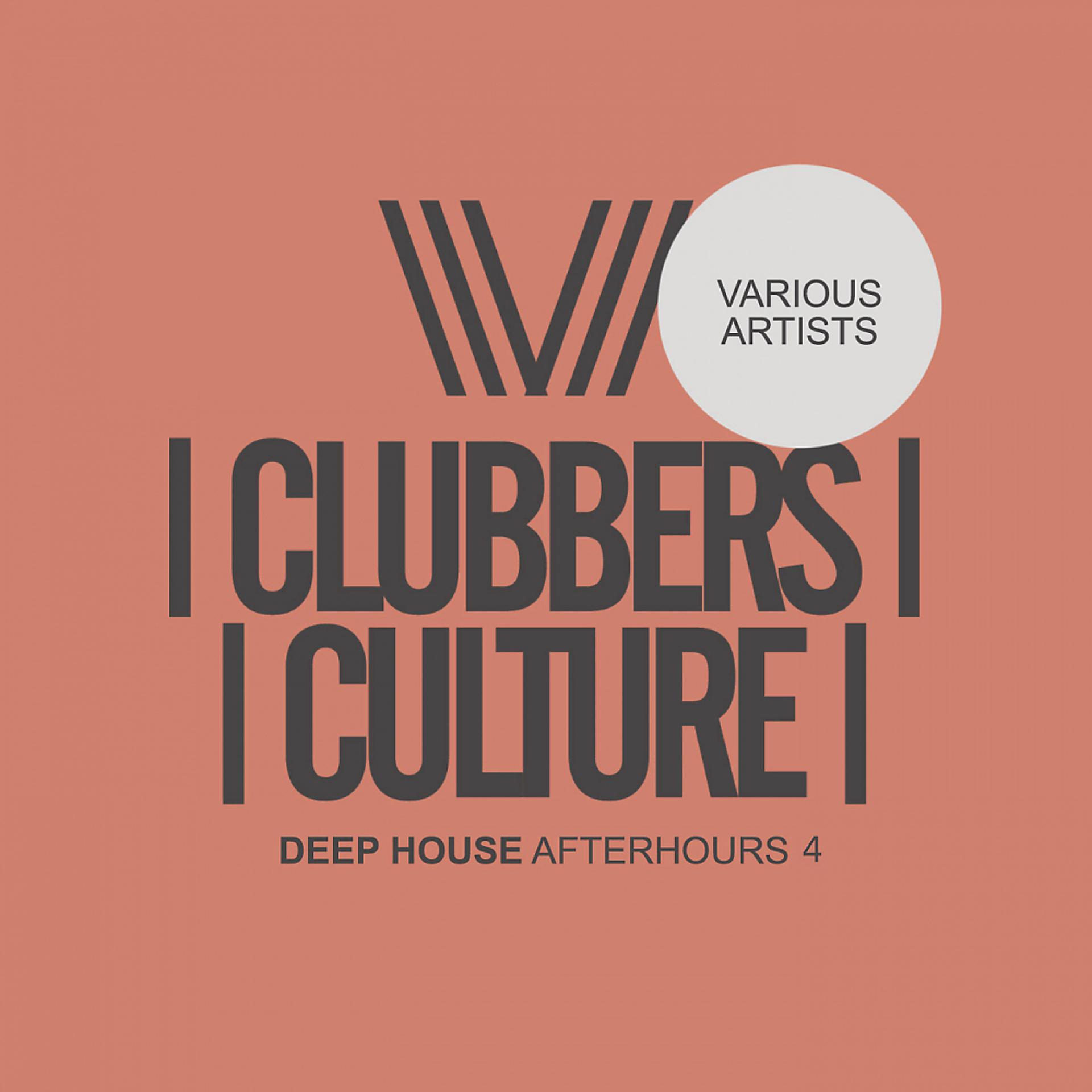 Постер альбома Clubbers Culture: Deep House Afterhours 4
