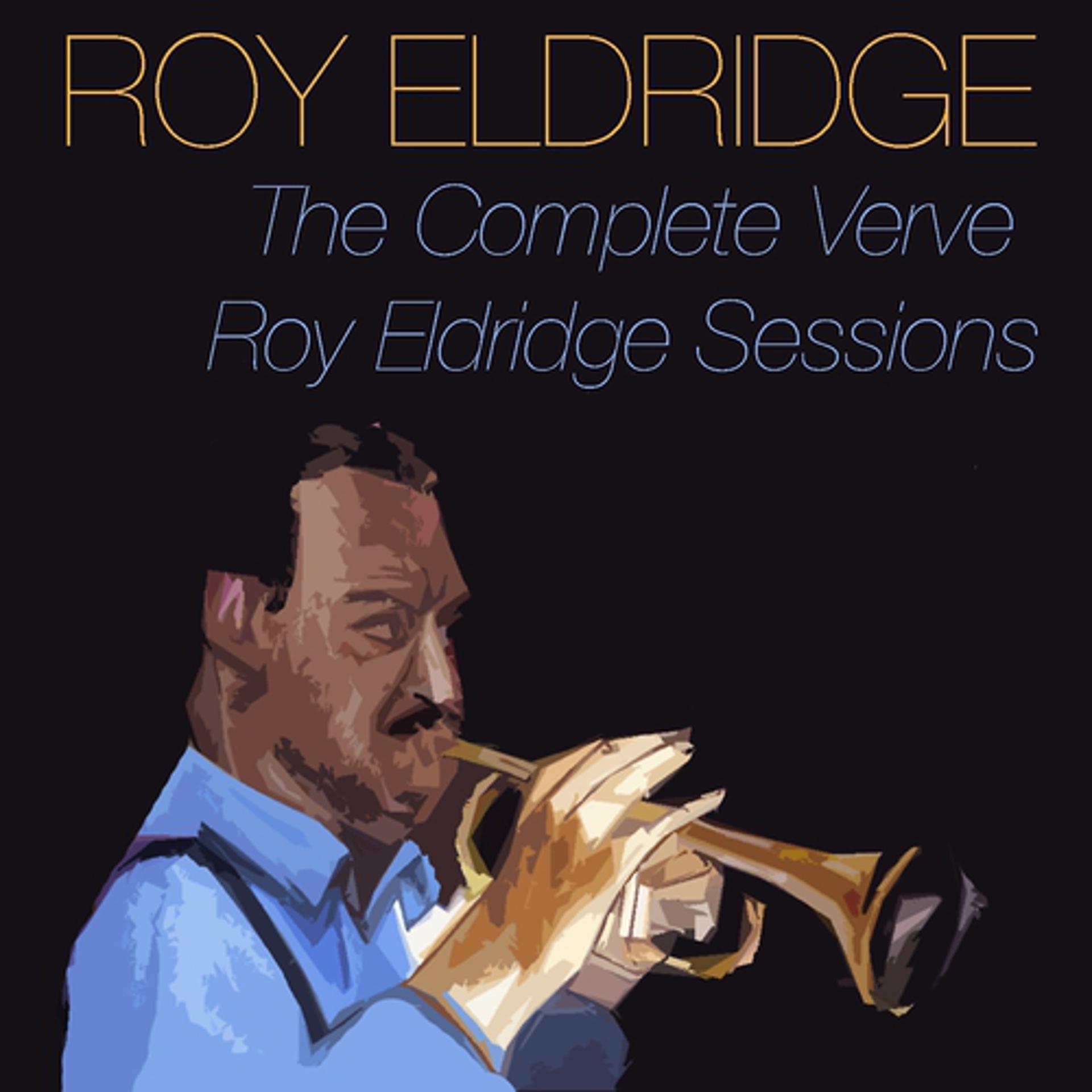 Постер альбома The Complete Verve Roy Eldridge Sessions