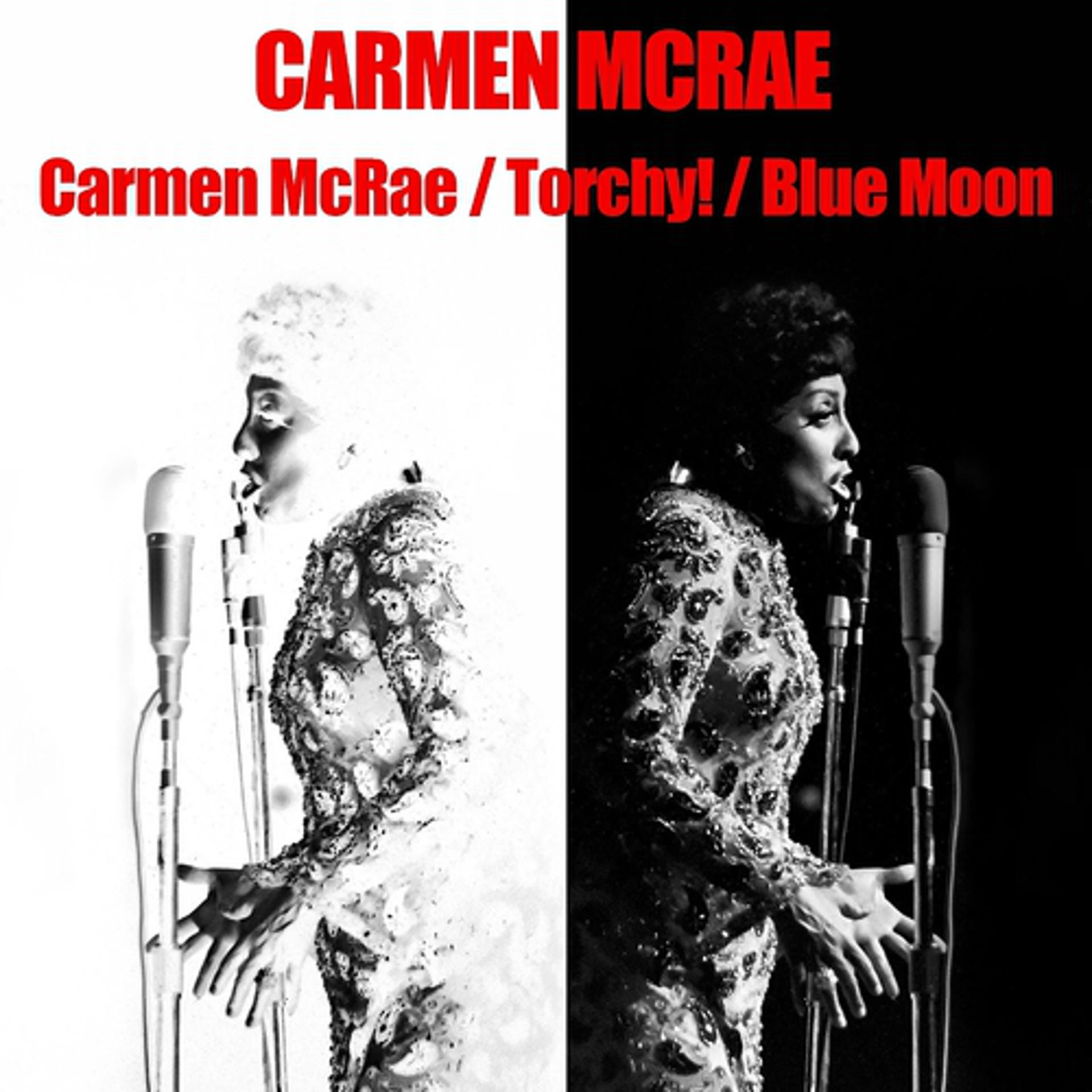 Постер альбома Carmen Mac Rae / Torchy / Blue Moon