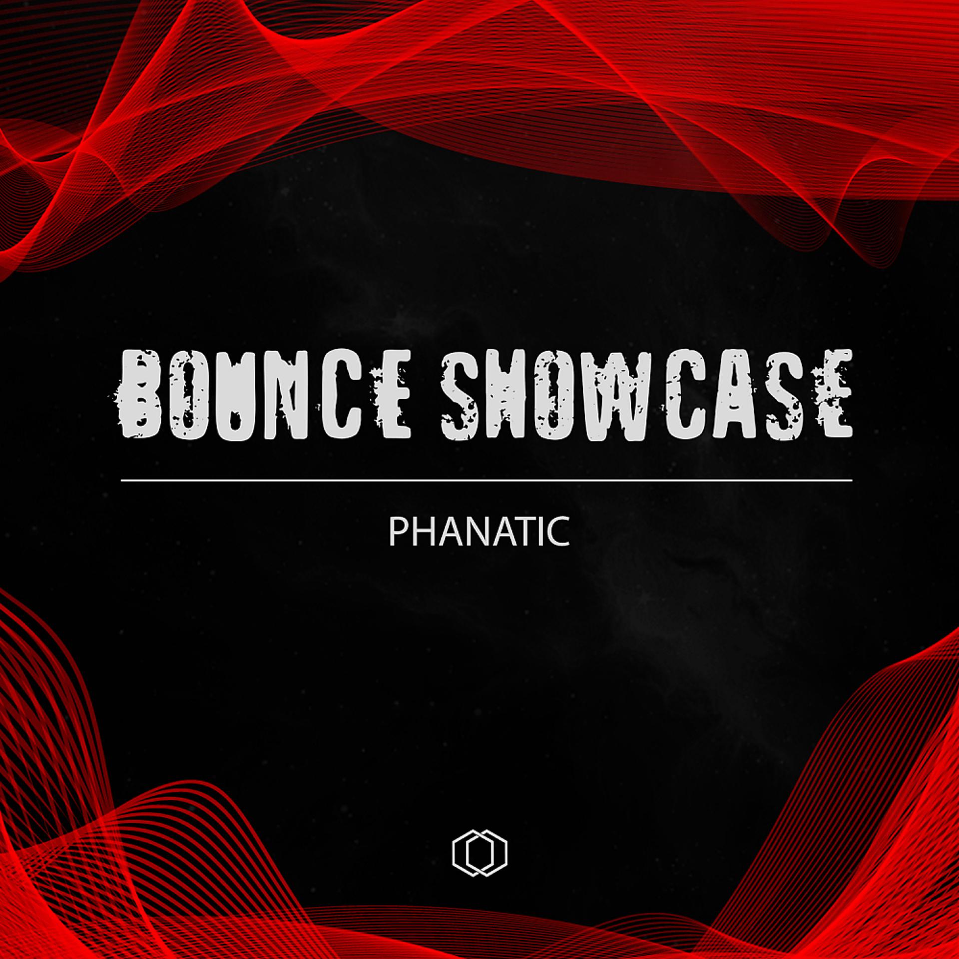 Постер альбома Bounce Showcase (Phanatic)