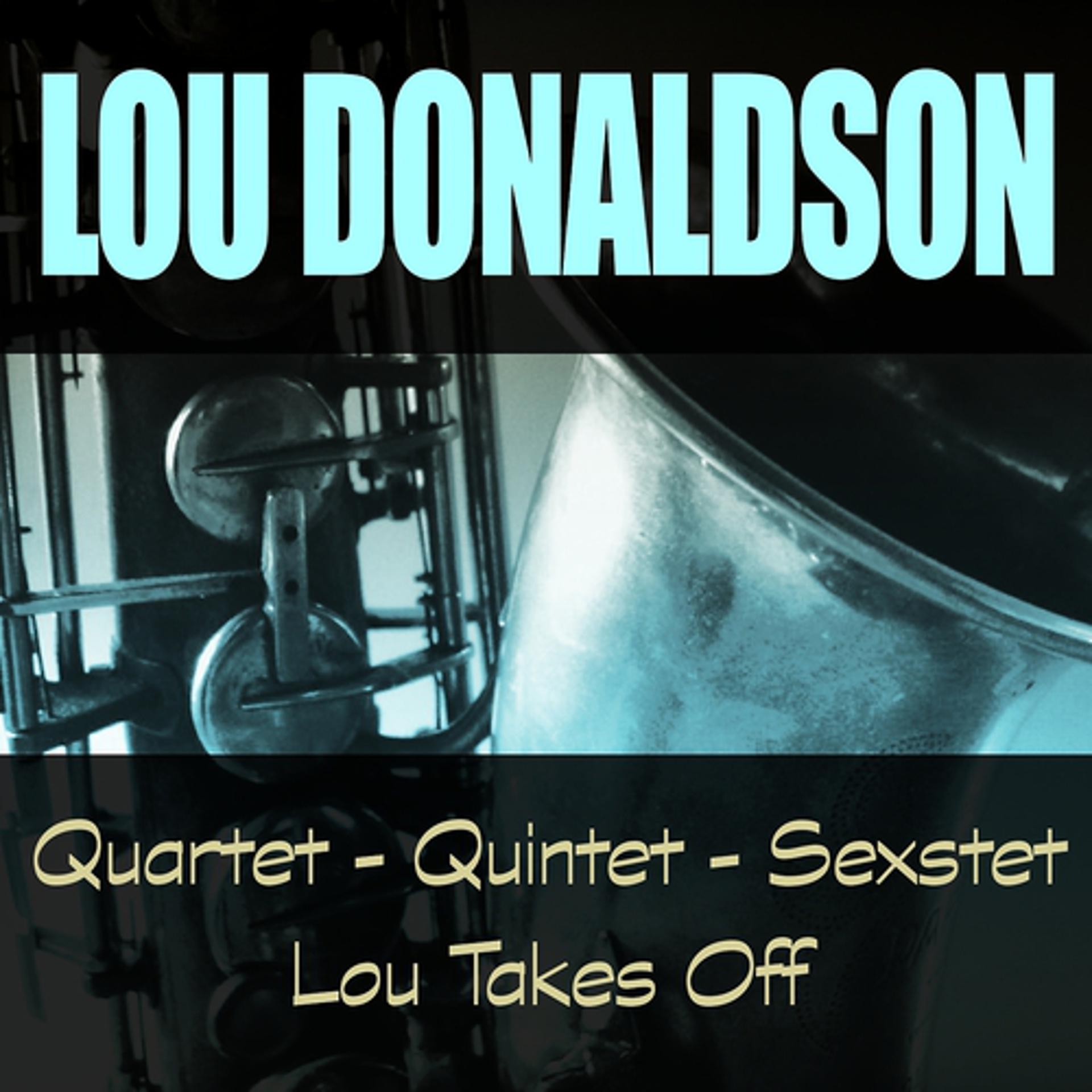 Постер альбома Quartet - Quintet - Sextet / Lou Takes Off