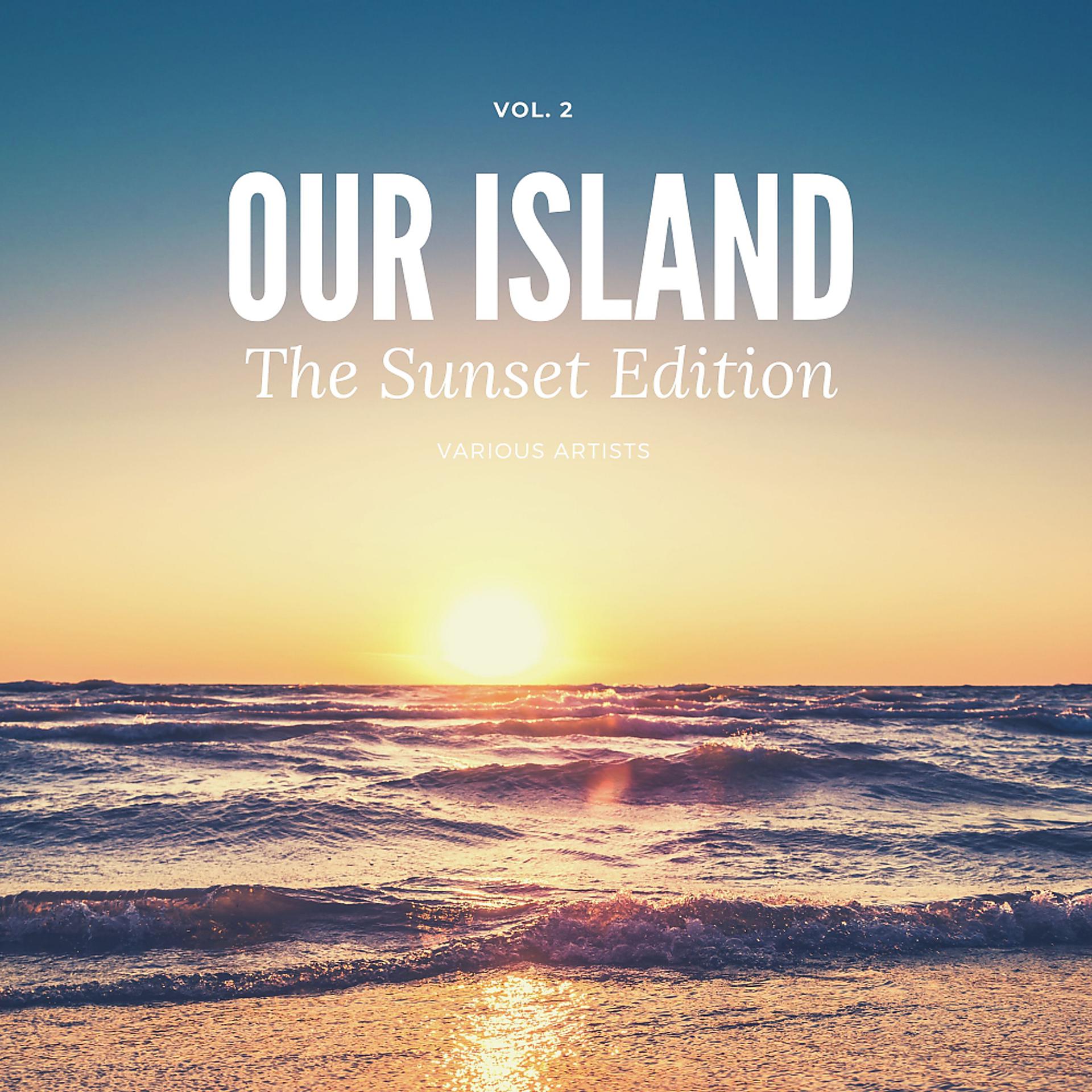 Постер альбома Our Island (The Sunset Edition), Vol. 2