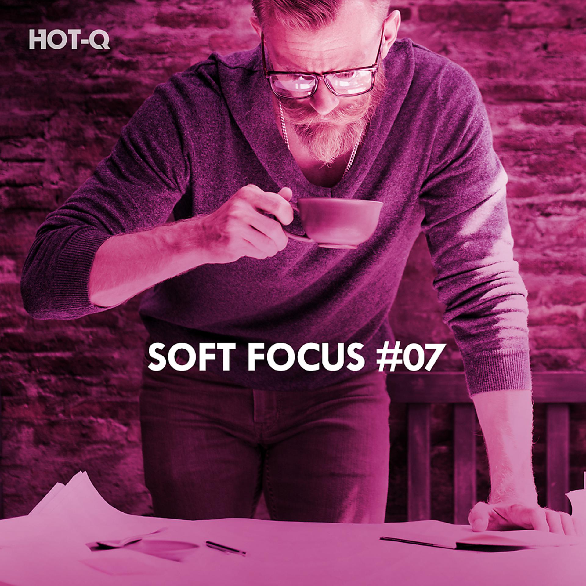 Постер альбома Soft Focus, Vol. 07
