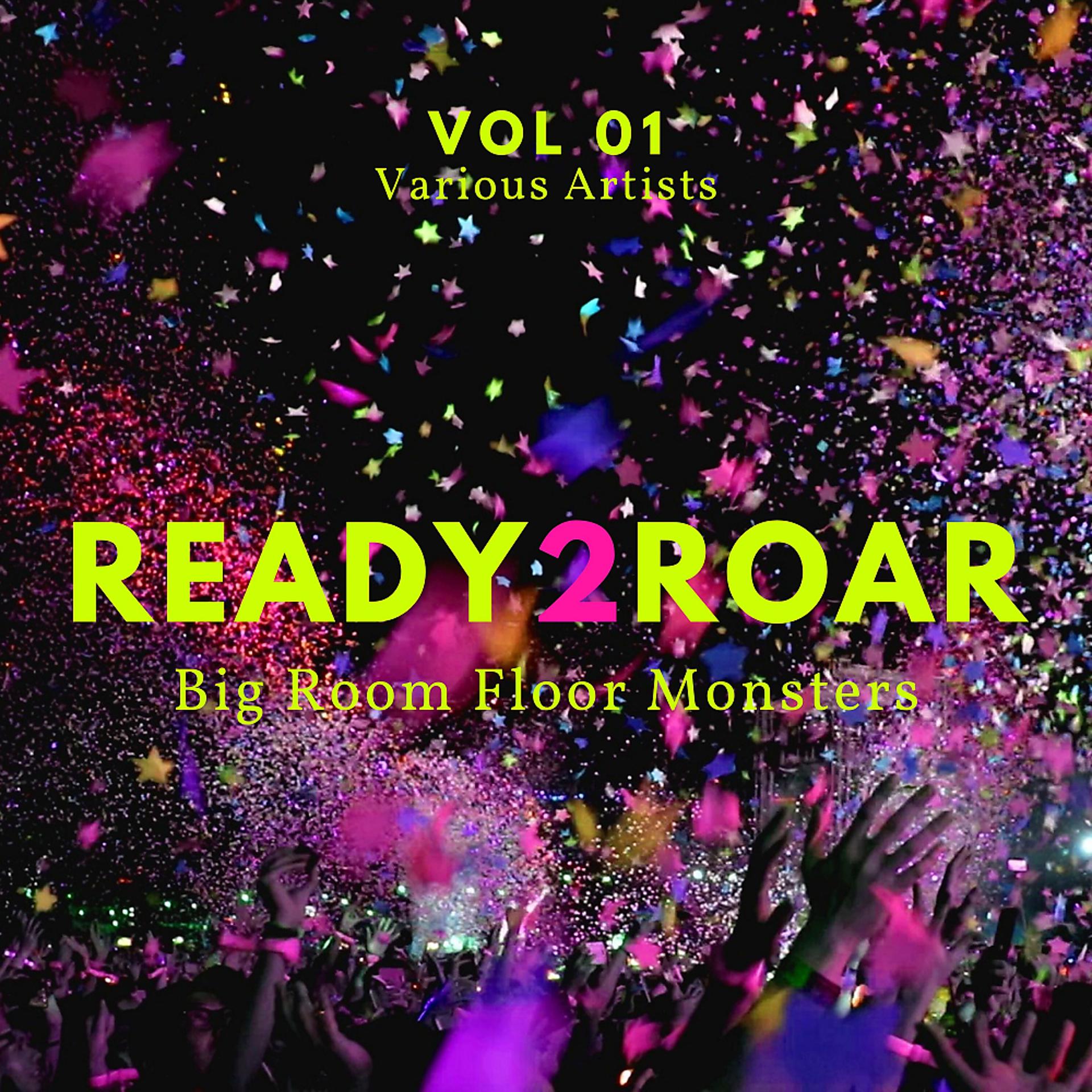 Постер альбома Ready 2 Roar (Big Room Floor Monsters), Vol. 1