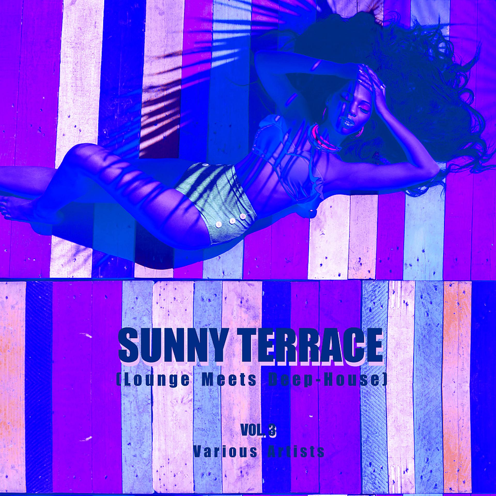 Постер альбома Sunny Terrace (Lounge Meets Deep House), Vol. 3