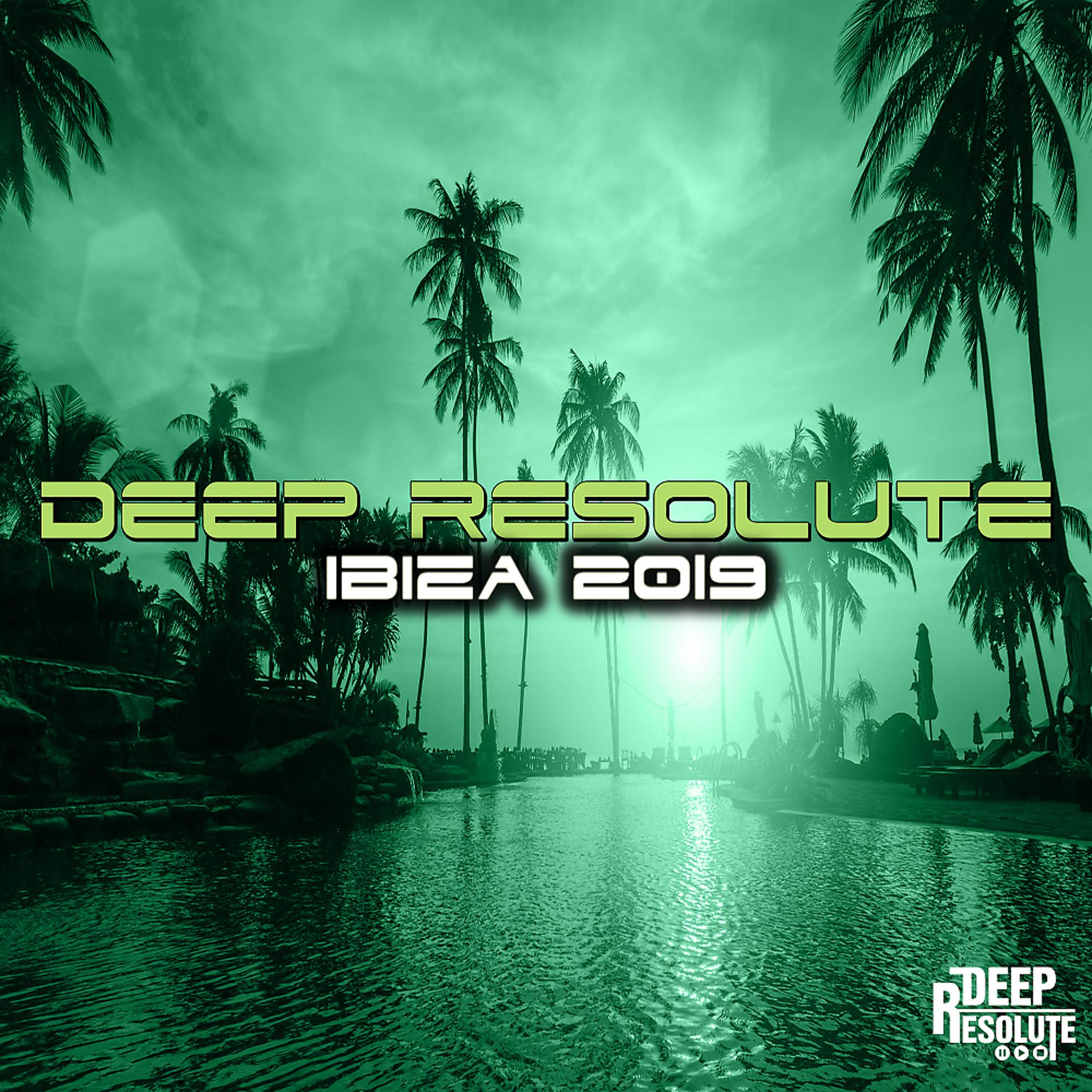 Постер альбома Deep Resolute Ibiza 2019