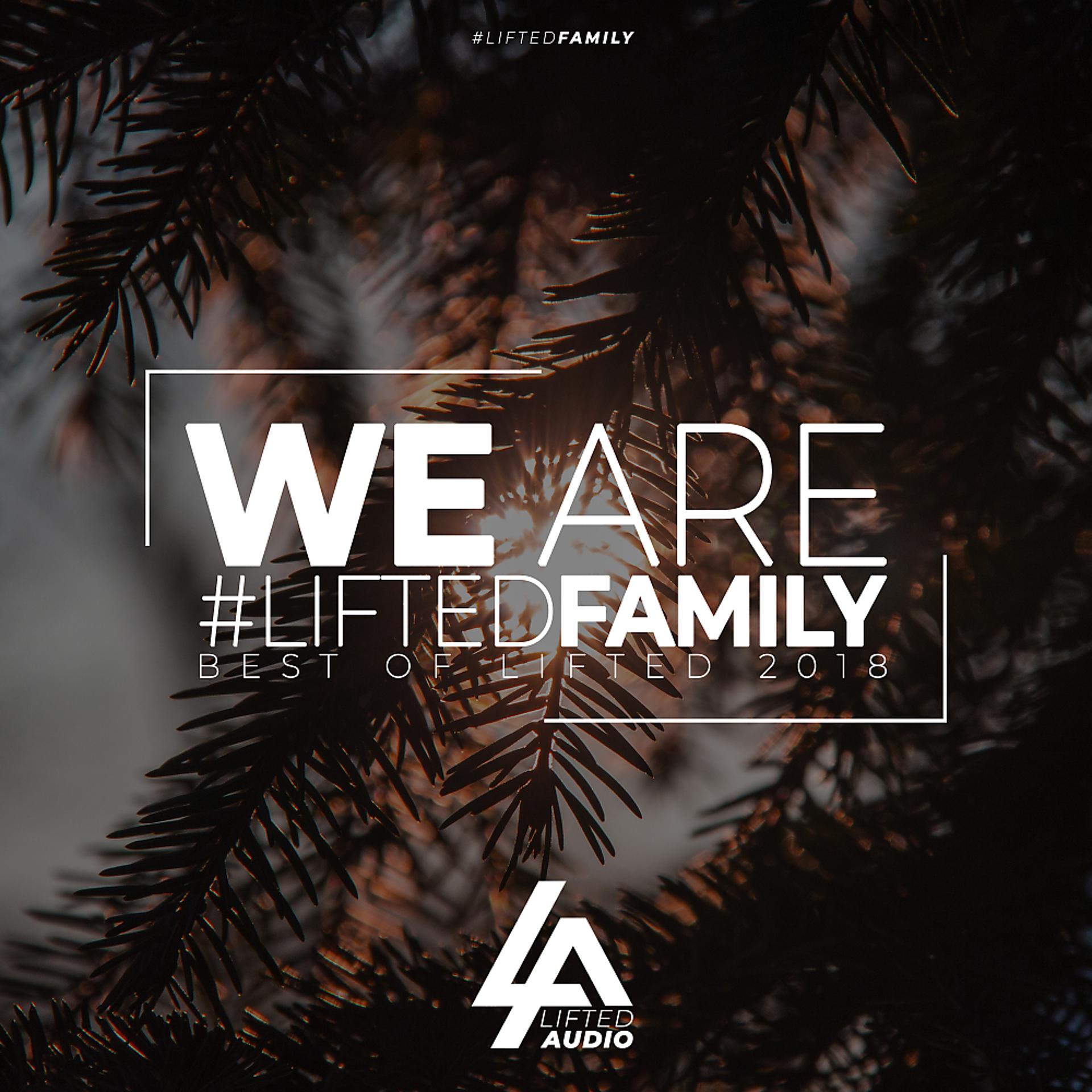 Постер альбома We Are #LiftedFamily (Best of Lifted 2018)
