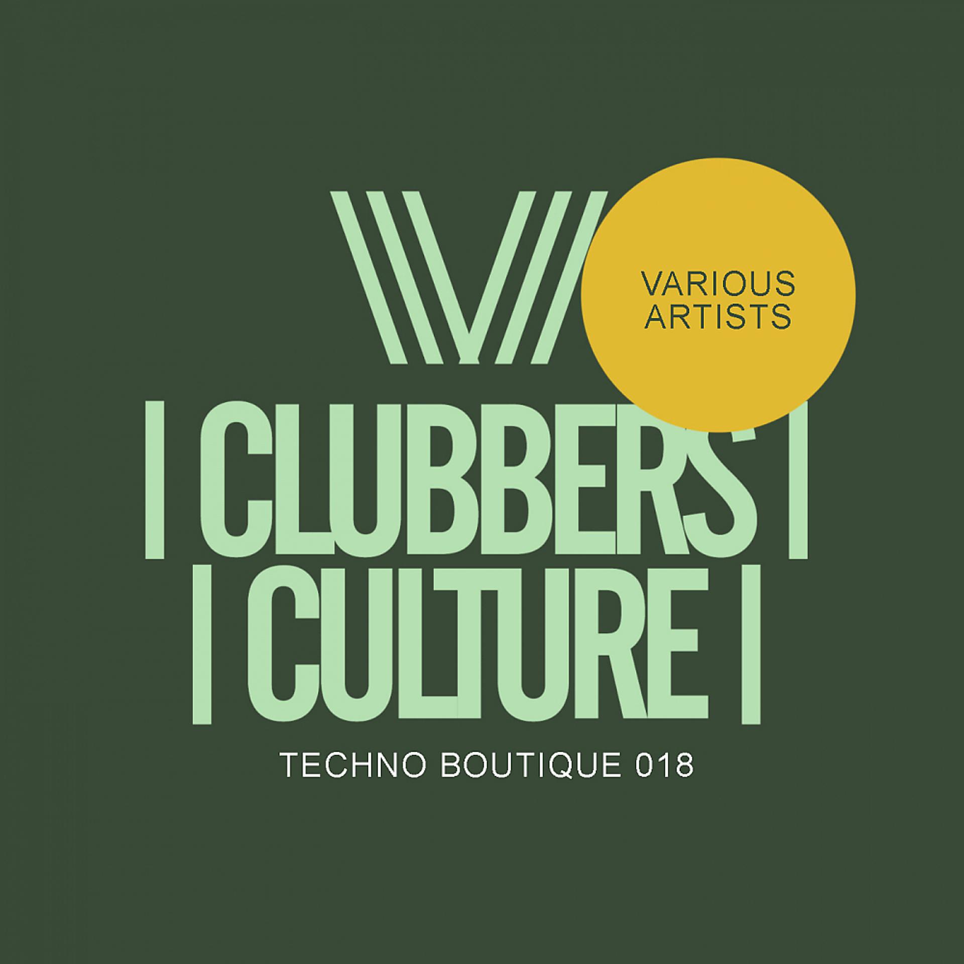Постер альбома Clubbers Culture: Techno Boutique 018