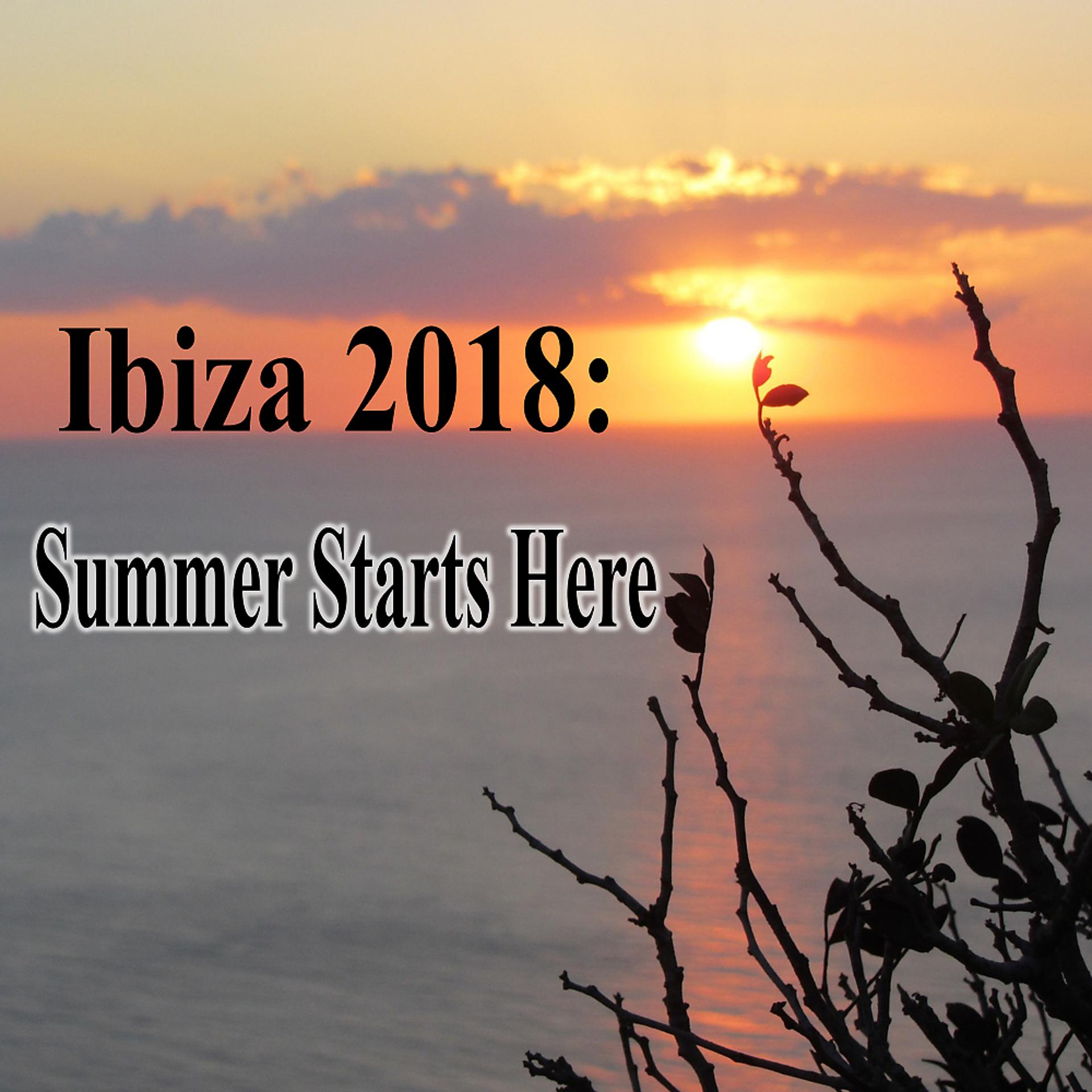 Постер альбома Ibiza 2018 Summer Starts Here