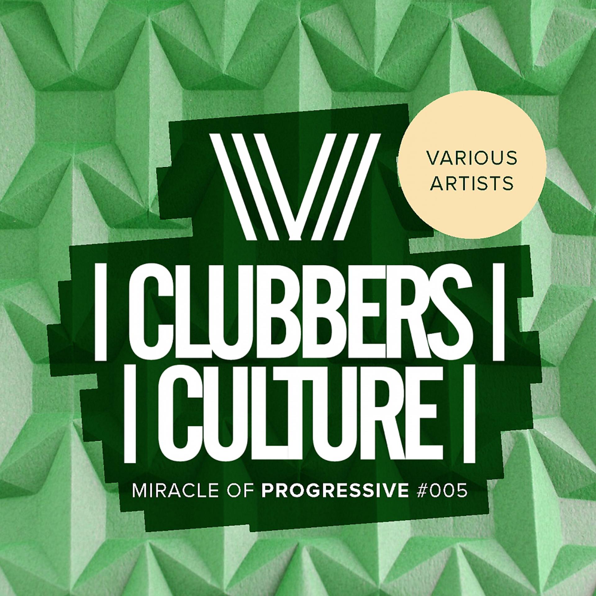 Постер альбома Clubbers Culture: Miracle Of Progressive #005