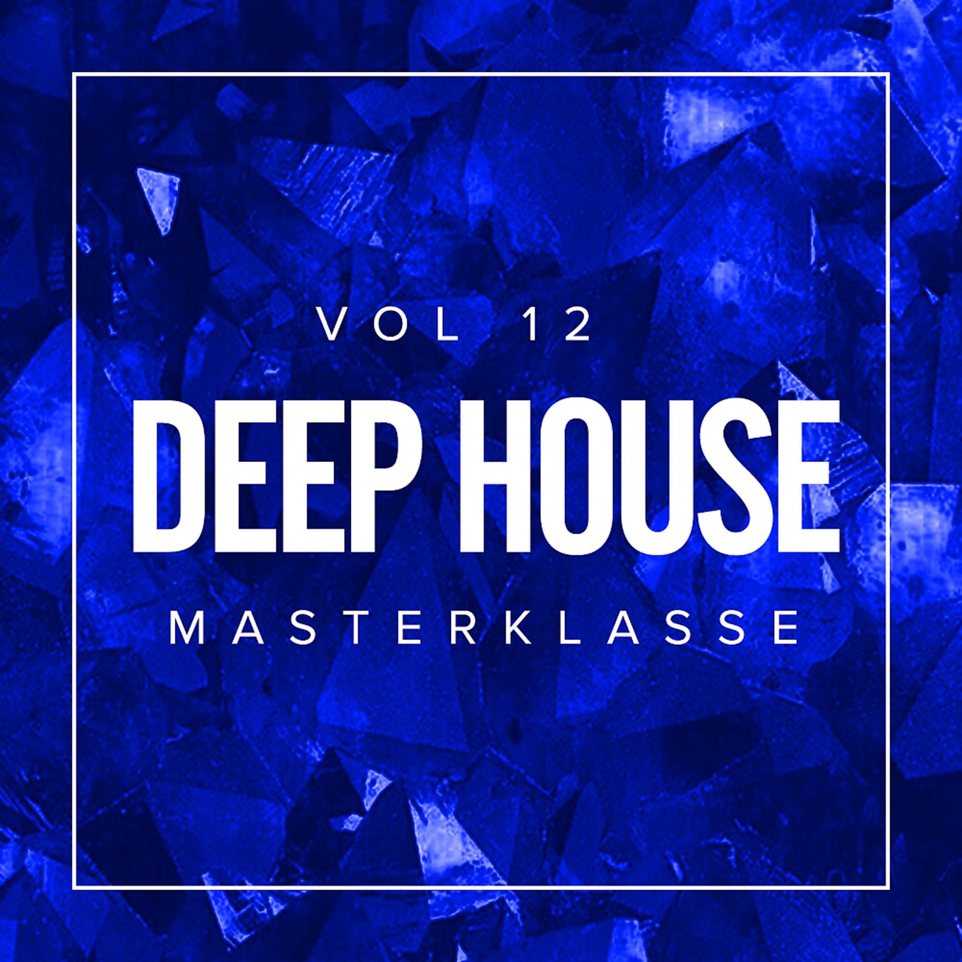 Постер альбома Deep House Masterklasse, Vol.12