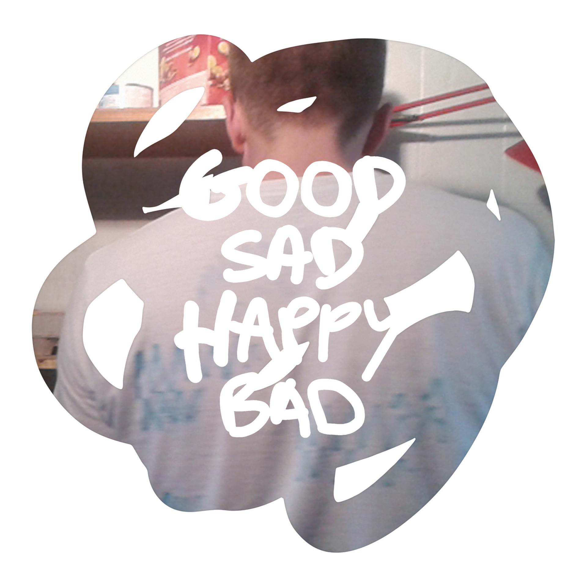 Постер альбома Good Sad Happy Bad