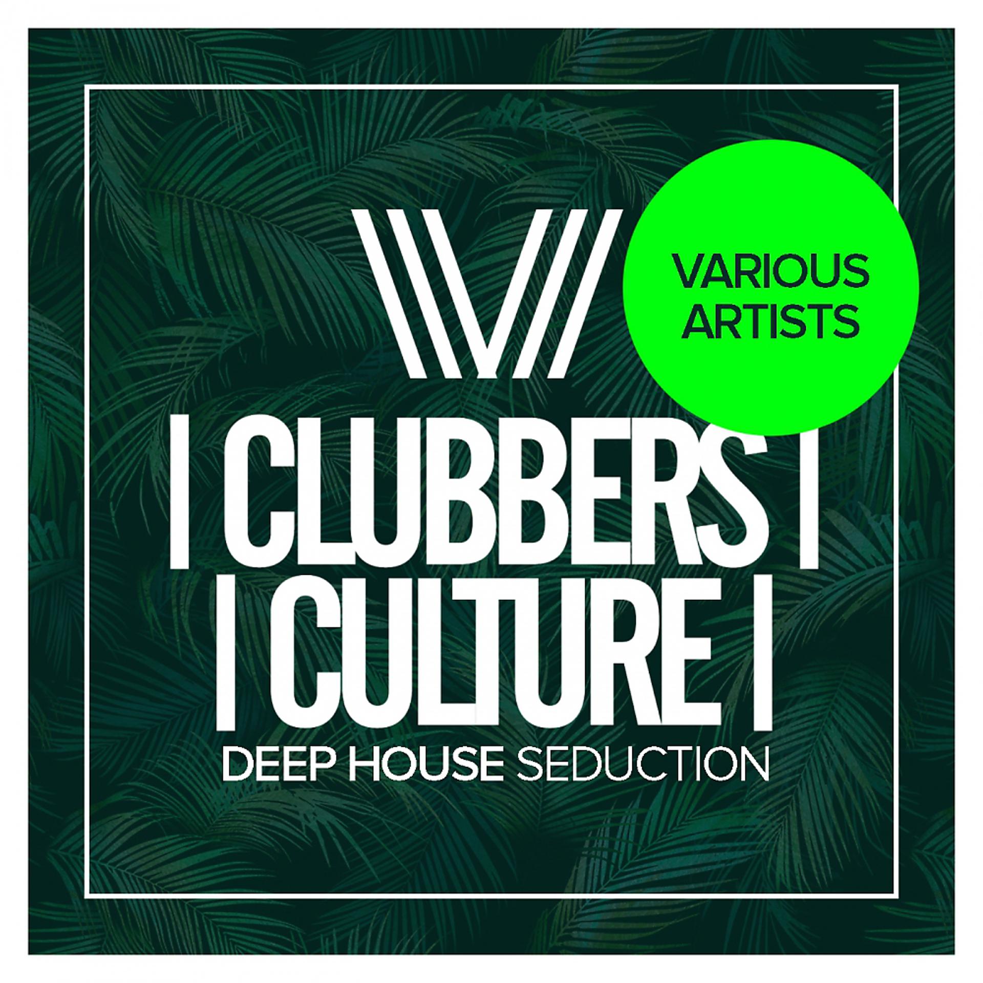 Постер альбома Clubbers Culture: Deep House Seduction