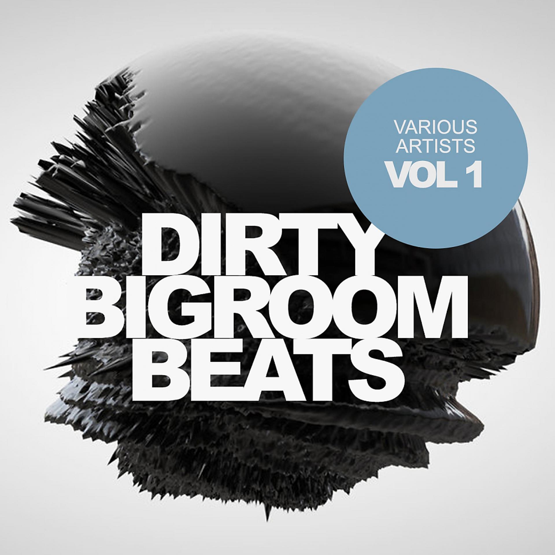 Постер альбома Dirty Bigroom Beats, Vol.1
