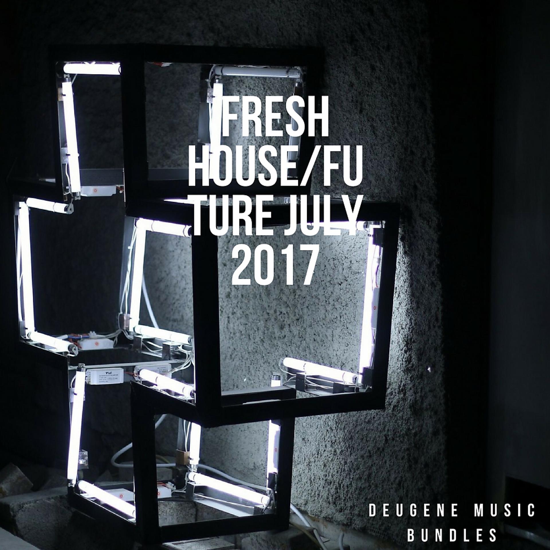 Постер альбома Fresh House / Future July 2017