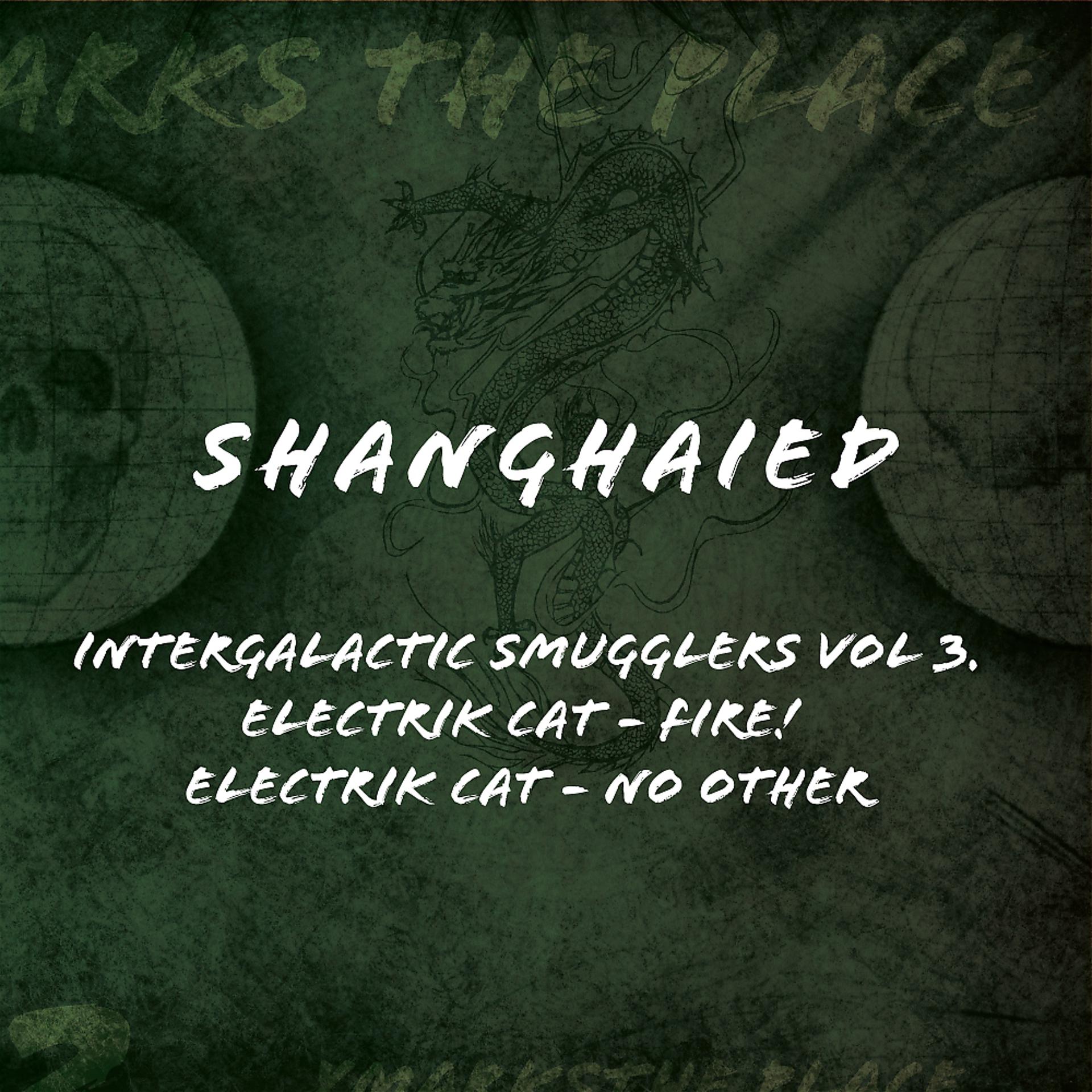 Постер альбома Intergalactic Smugglers, Vol. 3. Shanghaied Records