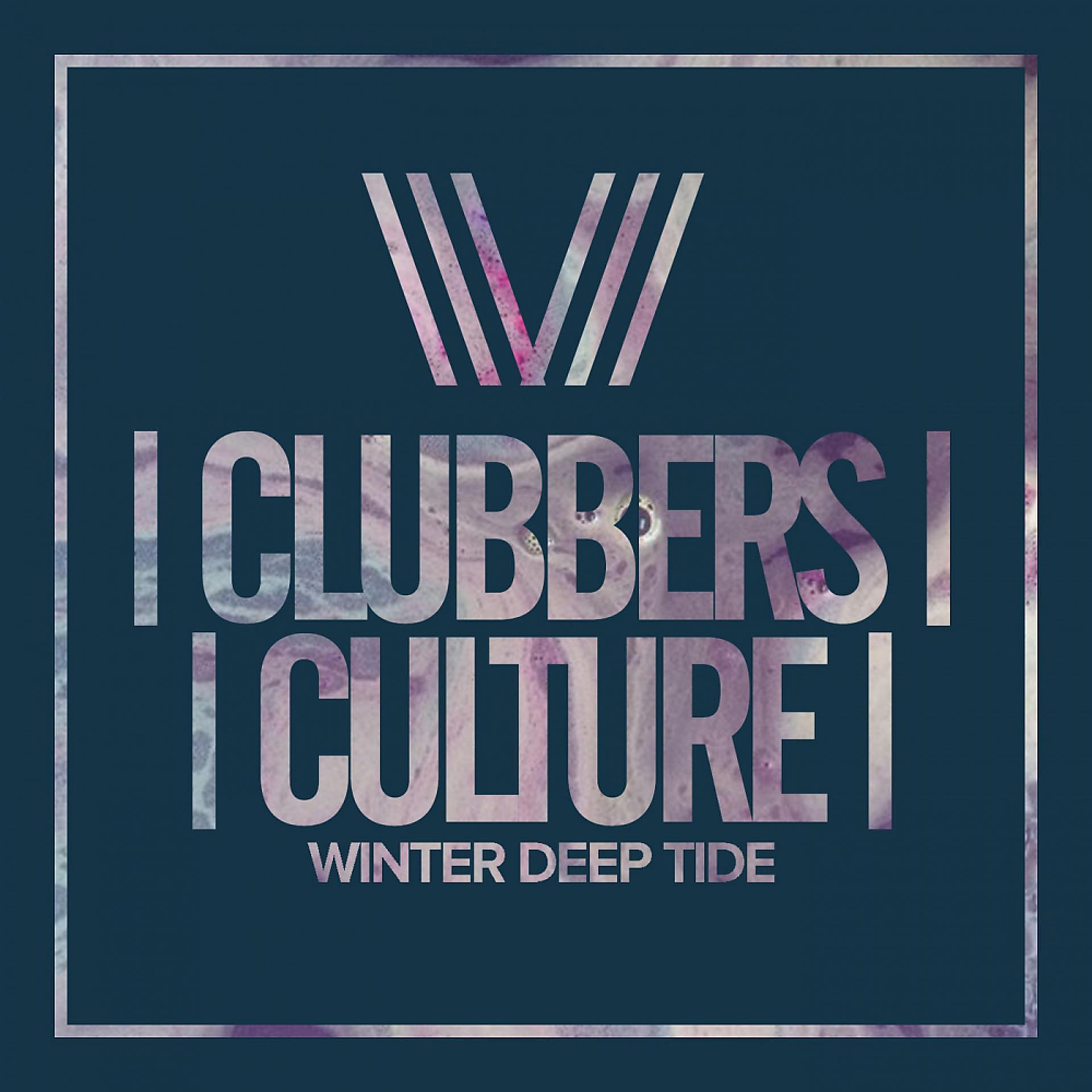 Постер альбома Clubbers Culture: Winter Deep Tide
