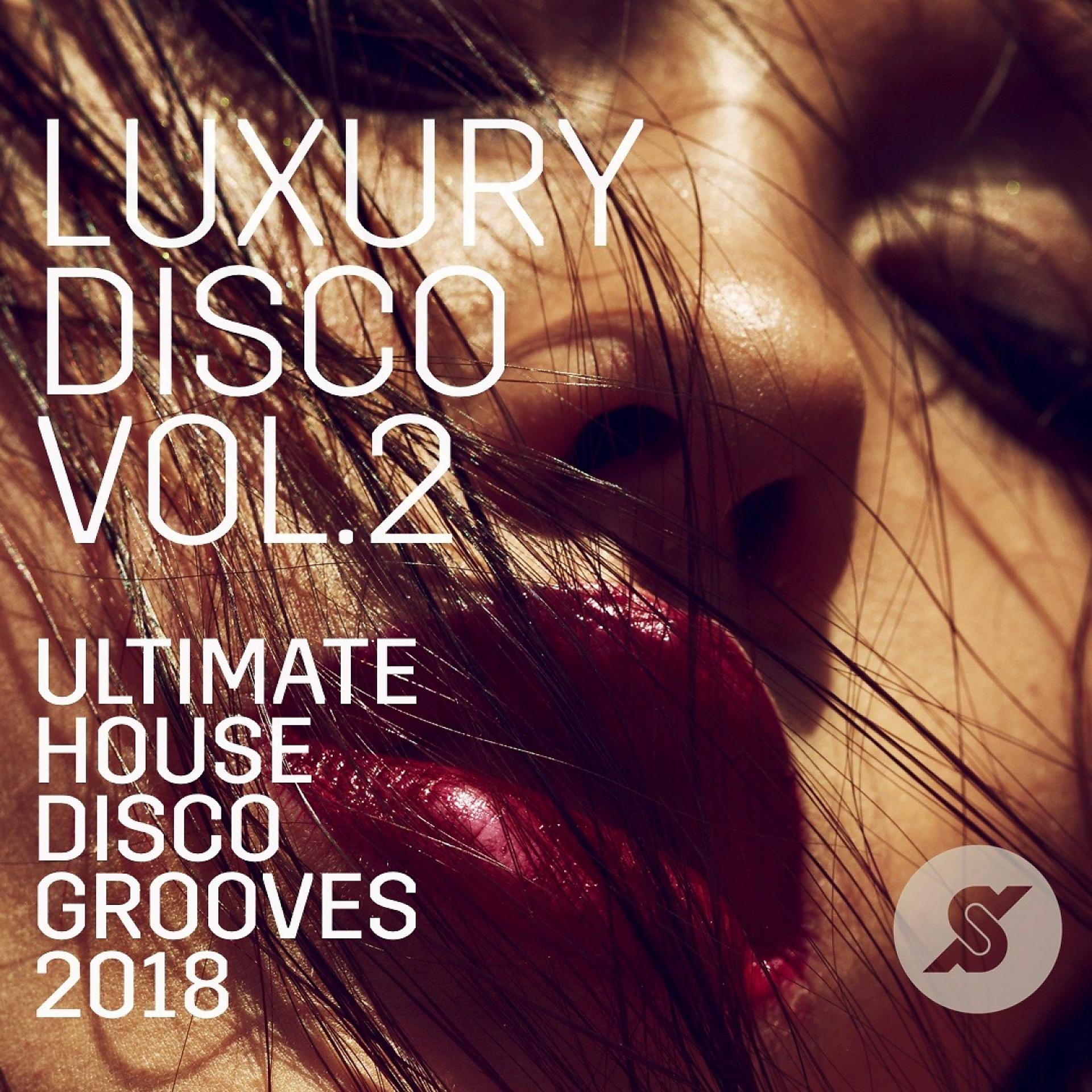 Постер альбома Luxury Disco - Ultimate House Disco Grooves 2018 Vol.2