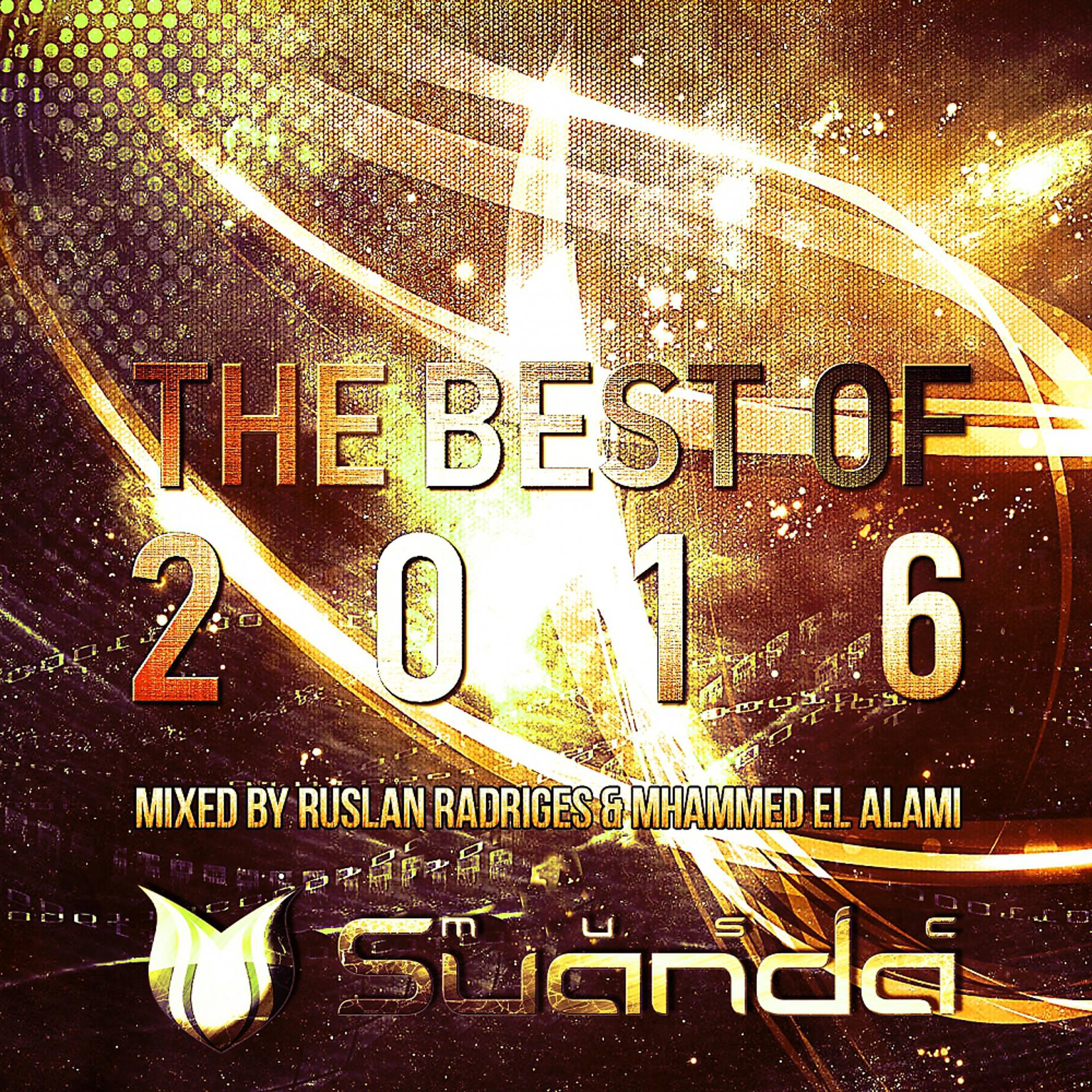 Постер альбома The Best Of Suanda Music 2016 - Mixed By Ruslan Radriges & Mhammed El Alami