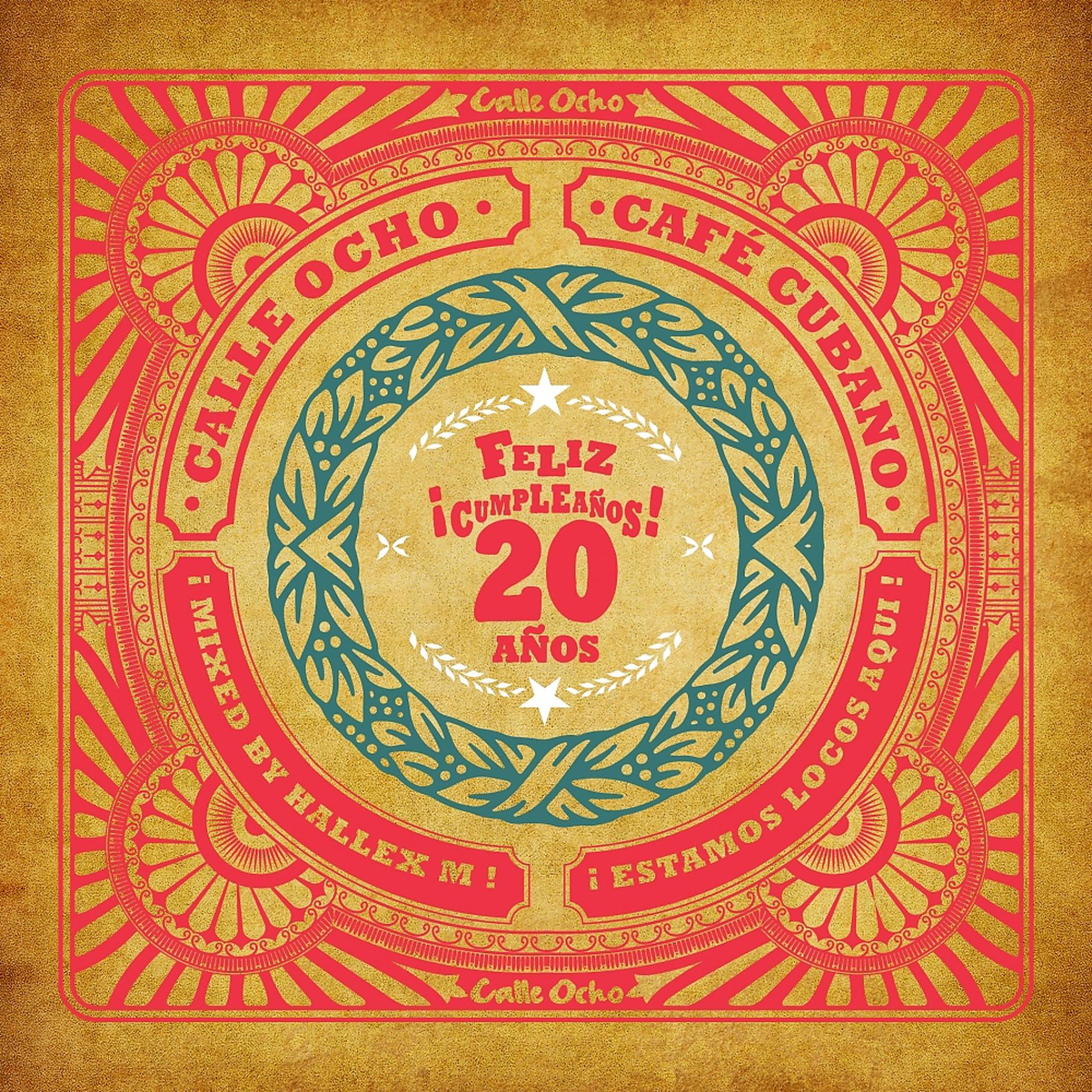 Постер альбома Calle Ocho Cafe Cubano (Feliz Cumpleanos 20 Anos)