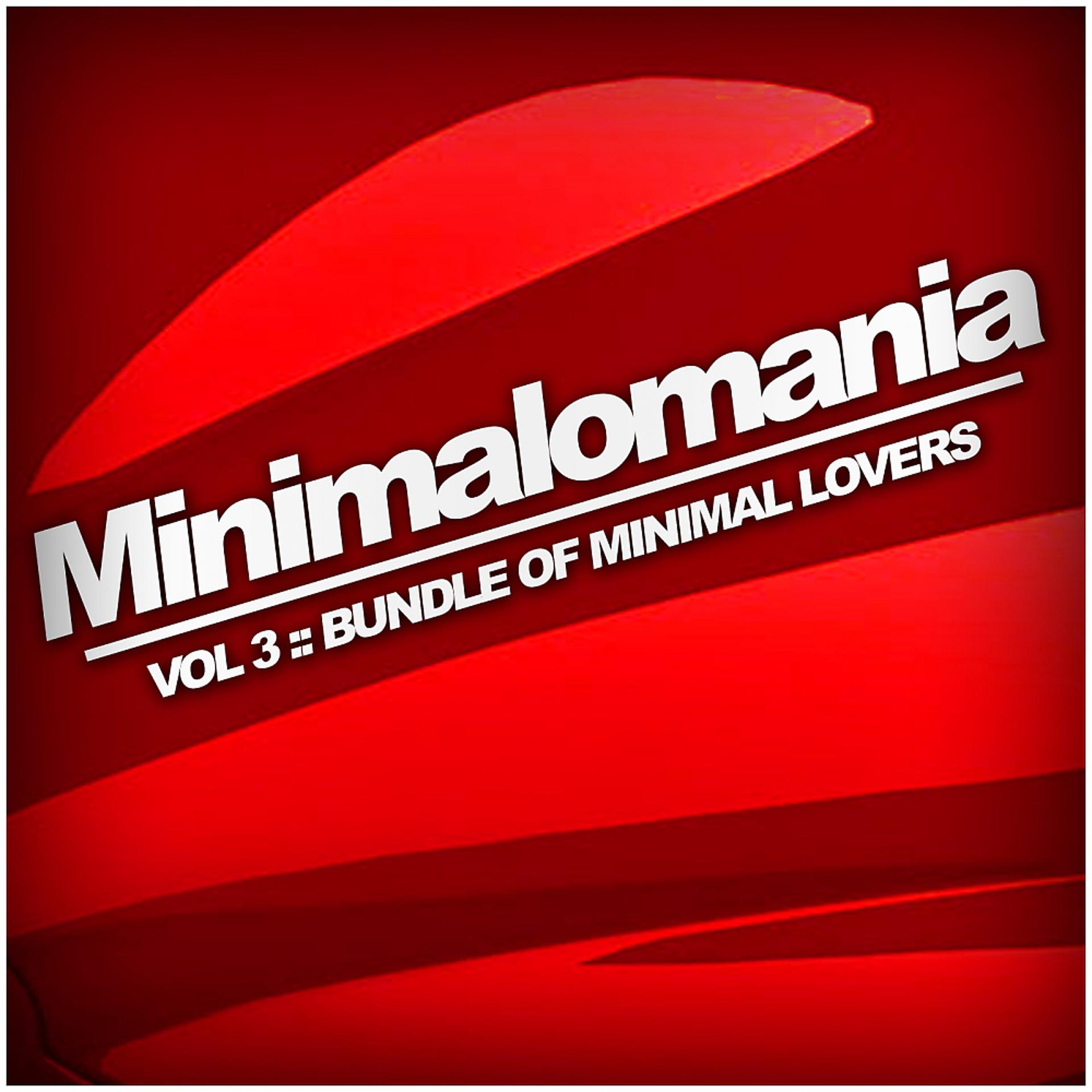 Постер альбома Minimalomania, Vol. 3: Bundle Of Minimal Lovers